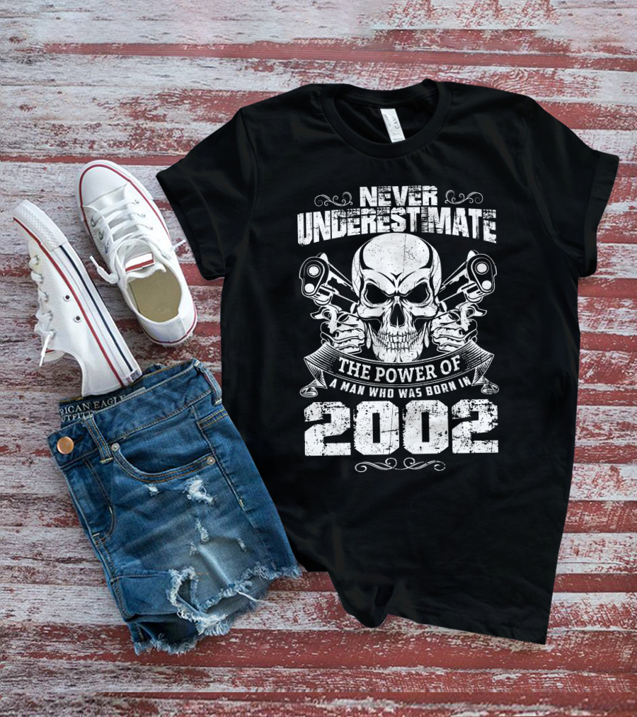Never Underestimate The Power Of A Man Who Was Born In 2002 Skull And Crossed Pistons T-Shirt
