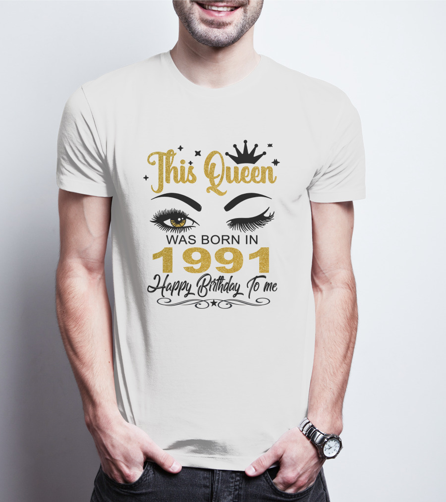 This Queen Was Born In 1991 Happy Birthday To Me T-Shirt