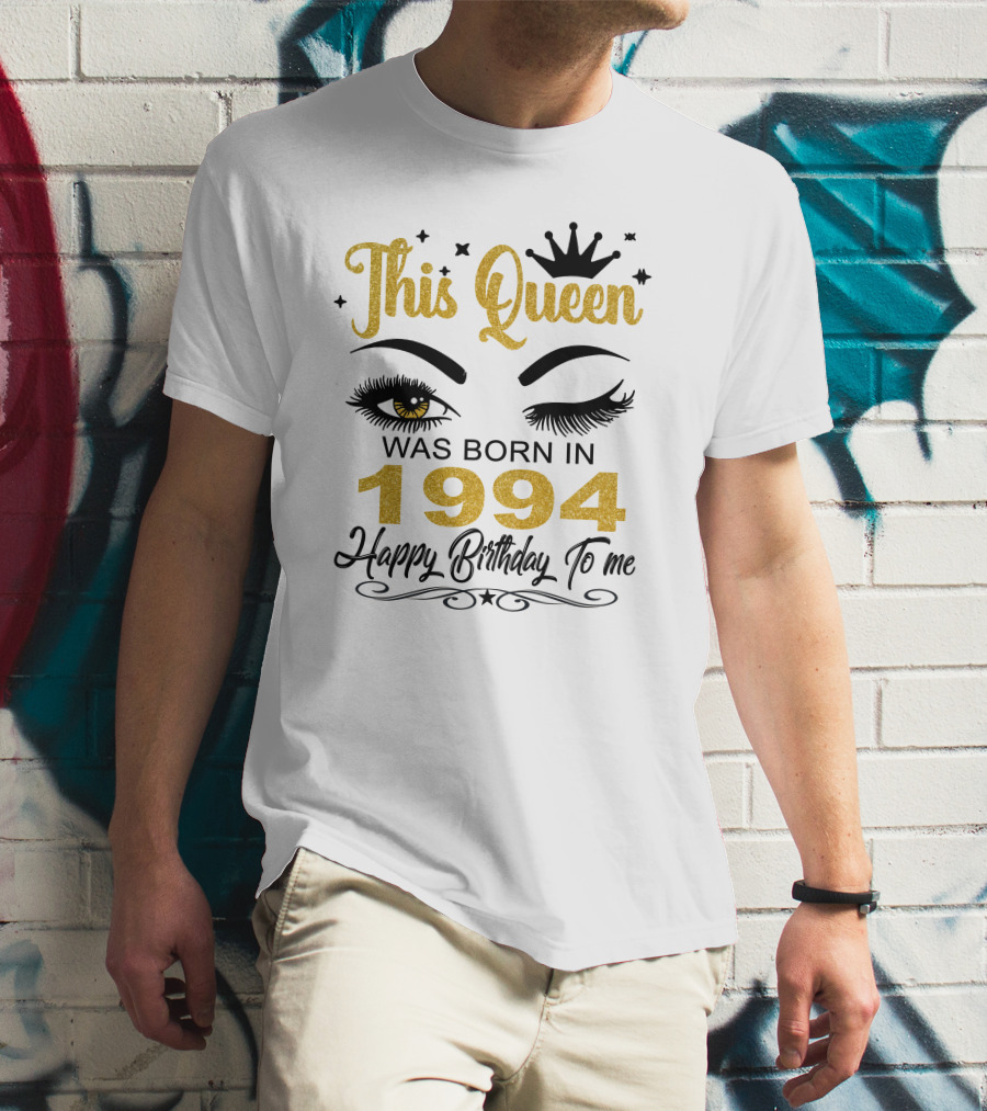 This Queen Was Born In 1994 Happy Birthday To Me T-Shirt