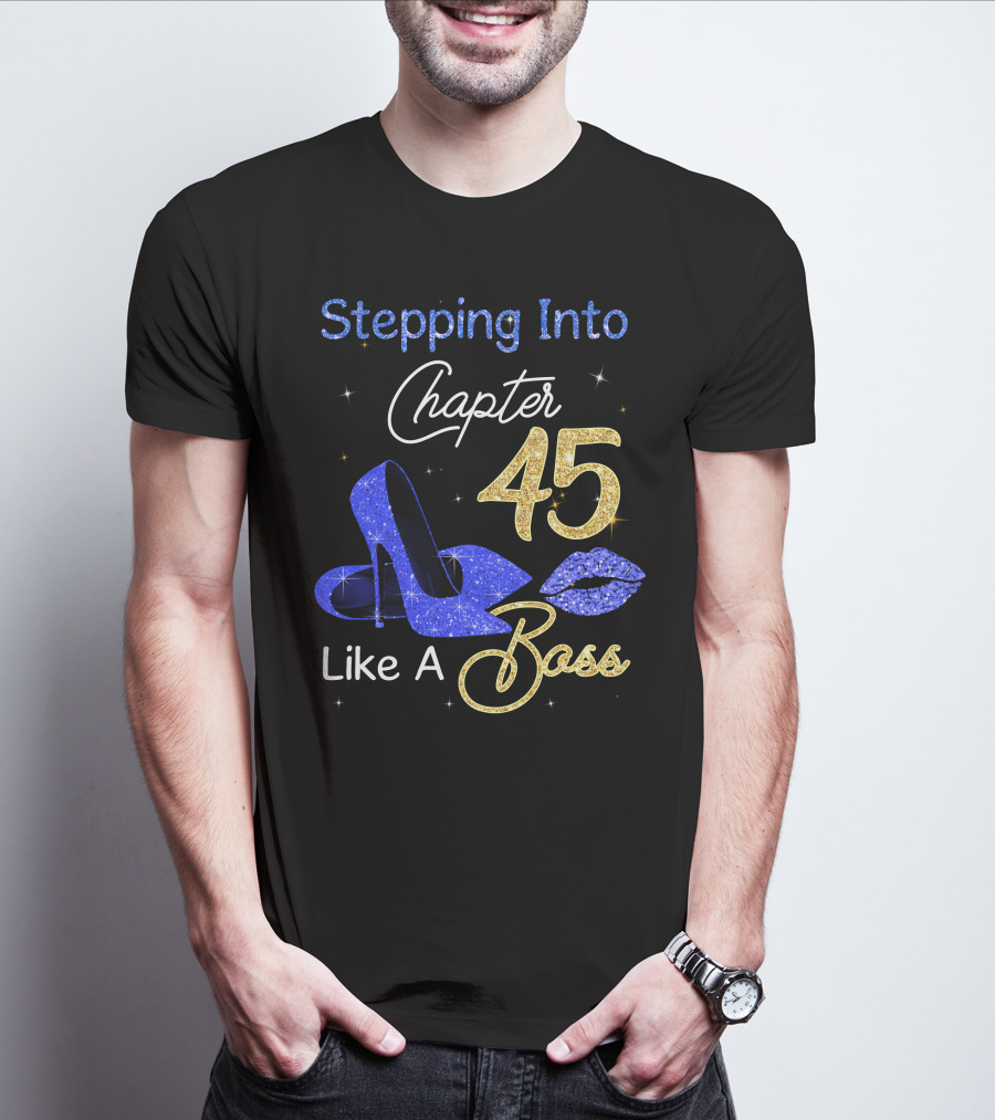 Stepping Into Chapter 45 Like A Boss T-Shirt