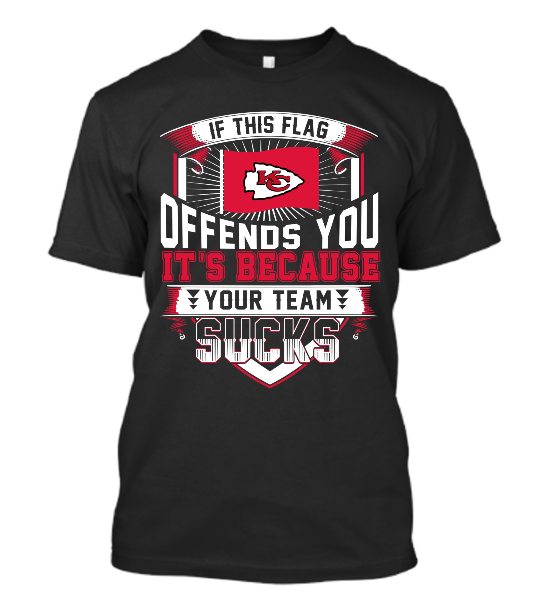 Kansas City Chiefs If This Flag Offends You It's Because Your Team Sucks T-Shirt