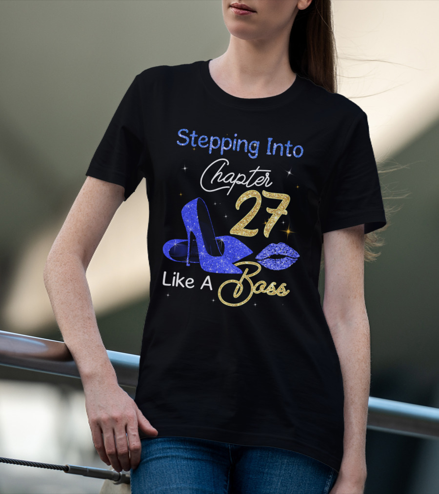 Stepping Into Chapter 27 Like A Boss T-Shirt