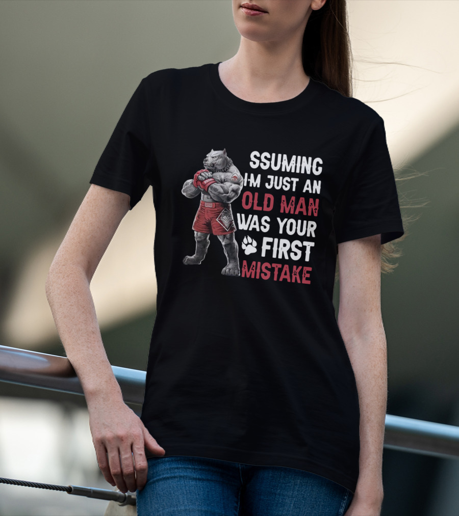 Pitbull Assuming I'm Just An Old Man Was Your First Mistake Boxer Paws T-Shirt