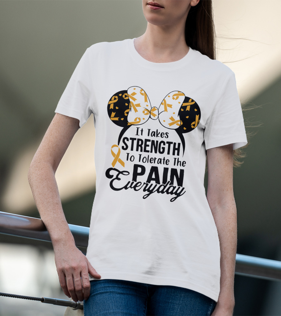 Mickey Ears Cancer Awareness It Takes Strength To Tolerate The Pain Everyday T-Shirt