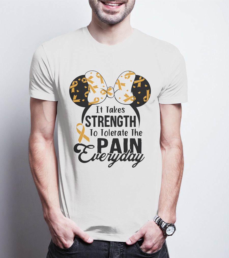 Mickey Ears Cancer Awareness It Takes Strength To Tolerate The Pain Everyday T-Shirt