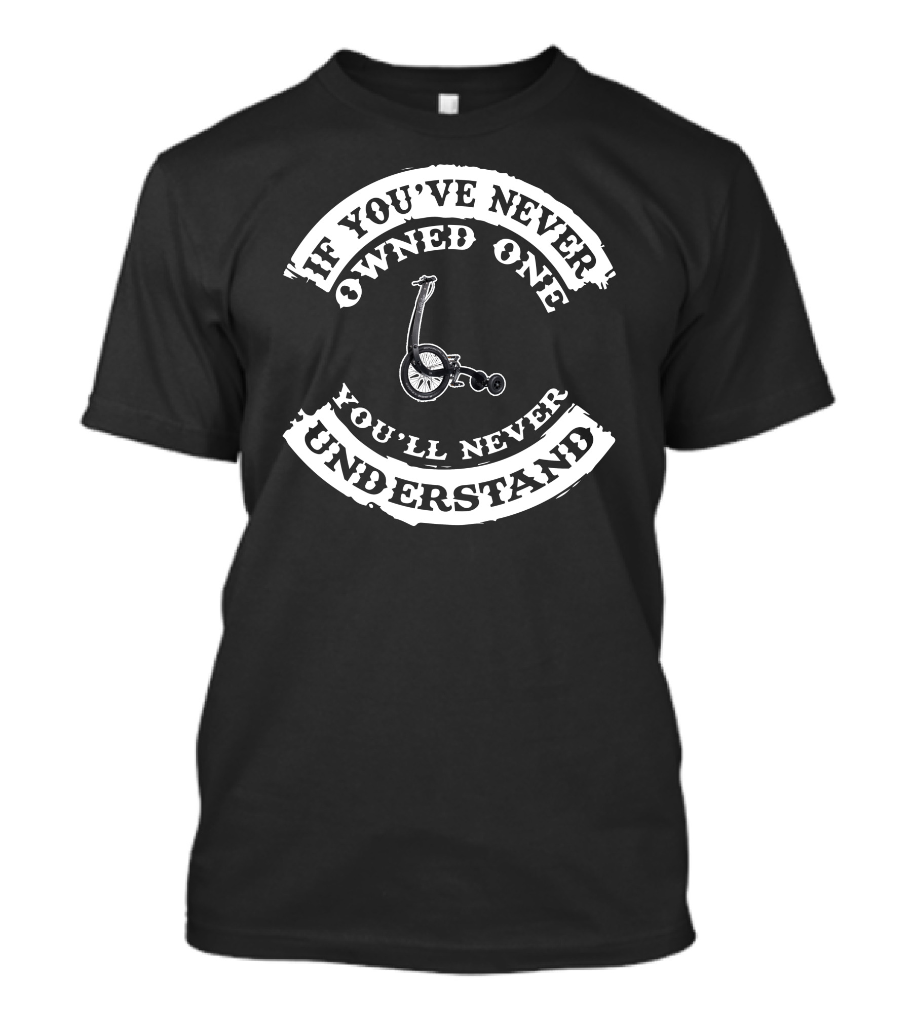 If You’ve Never Owned One You’ll Never Understand Halfbike T-Shirt