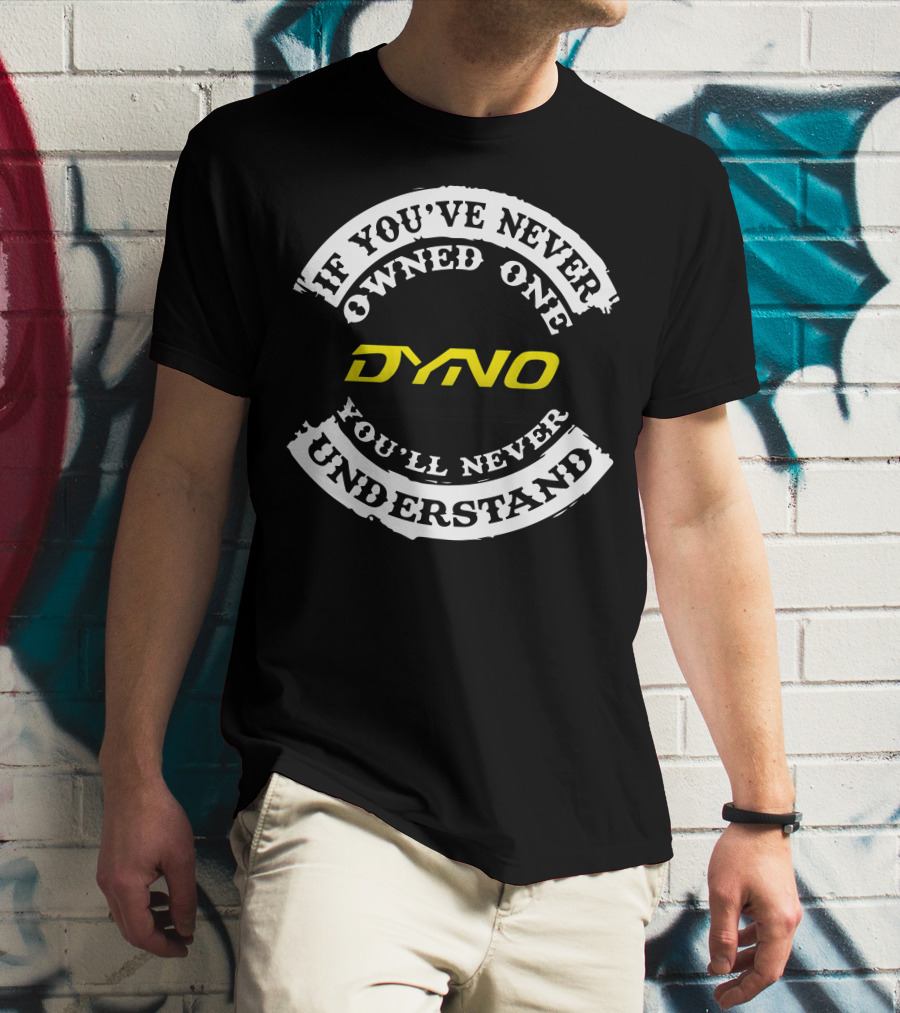 If You've Never Owned One Dyno Bicycle You'll Never Understand T-Shirt
