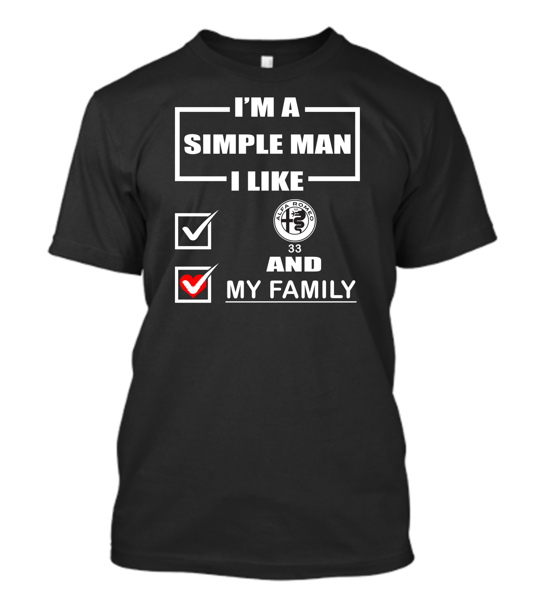 I'M A SIMPLE MAN I LIKE ALFA ROMEO 33 AND MY FAMILY T-Shirt