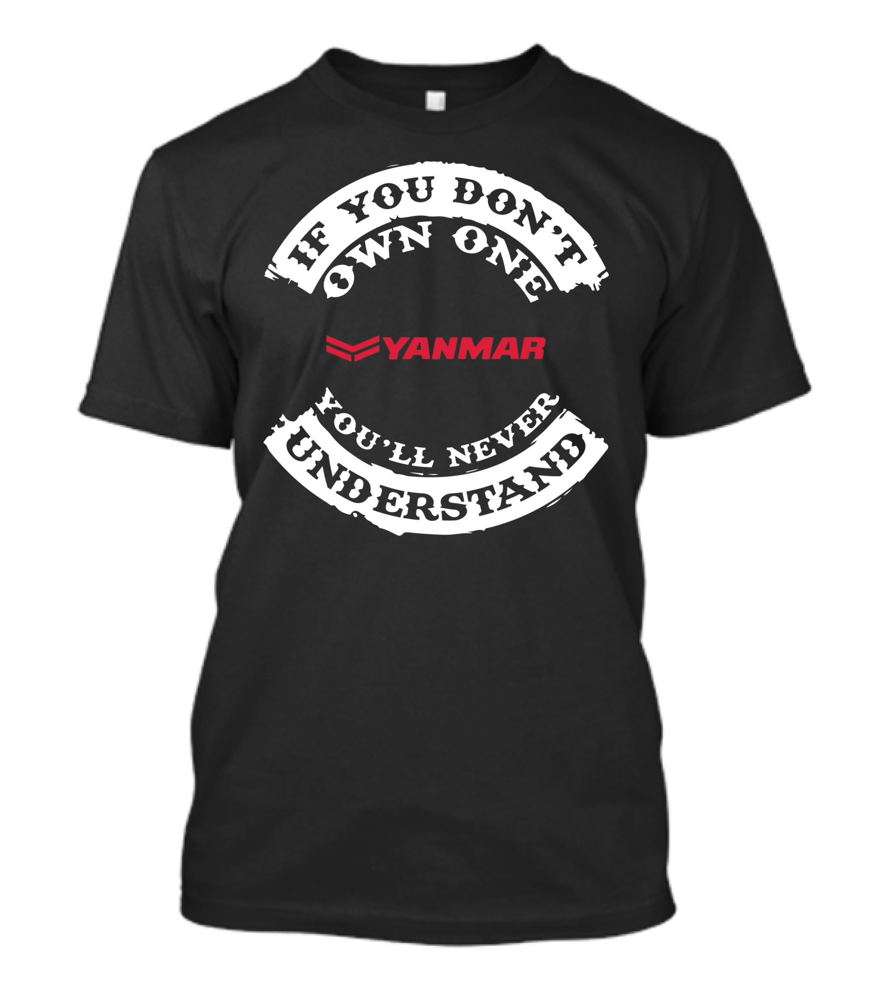 If You Don't Own One Yanmar You'll Never Understand T-Shirt