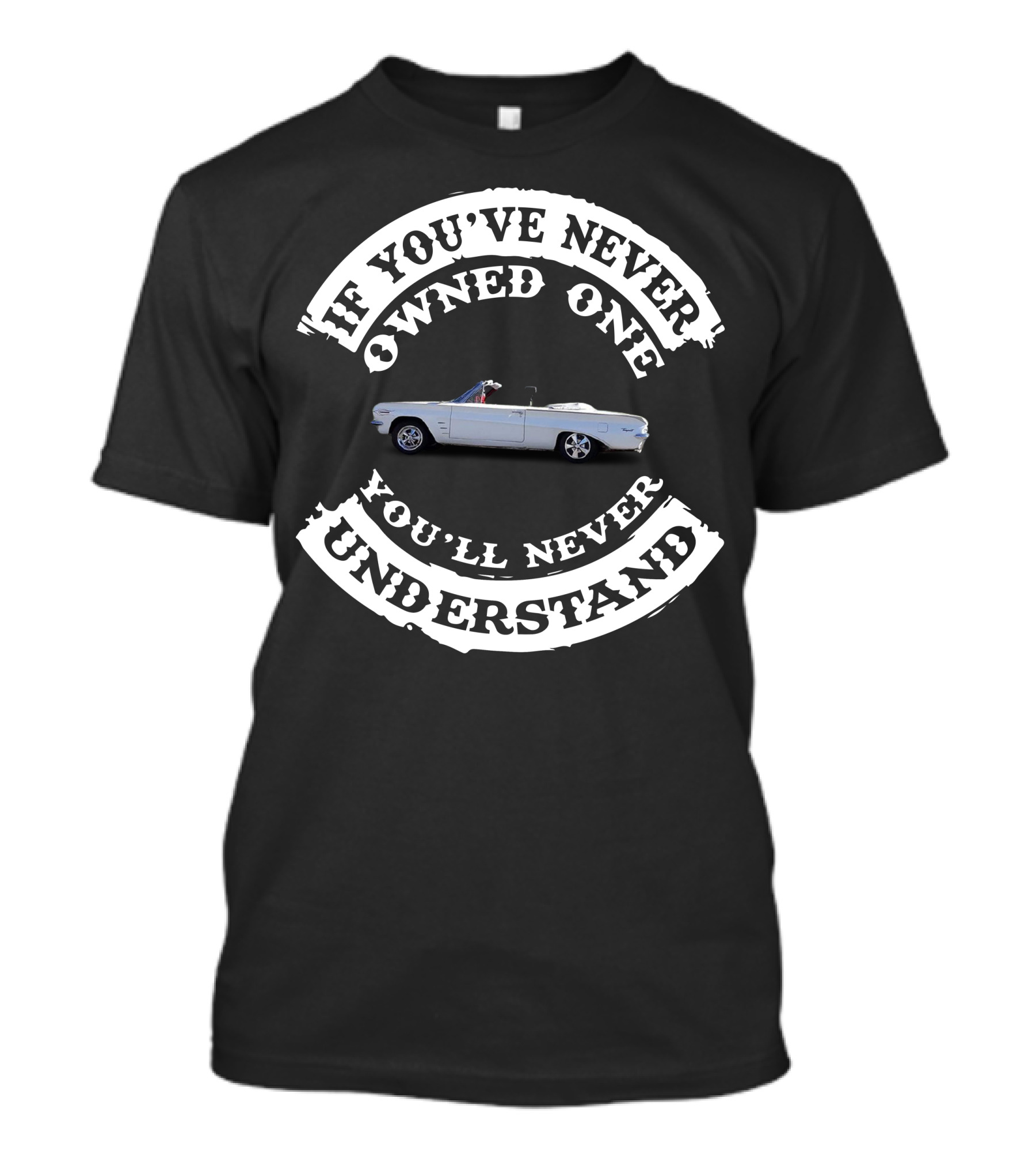If You've Never Owned One You'll Never Understand Vintage Car T-Shirt