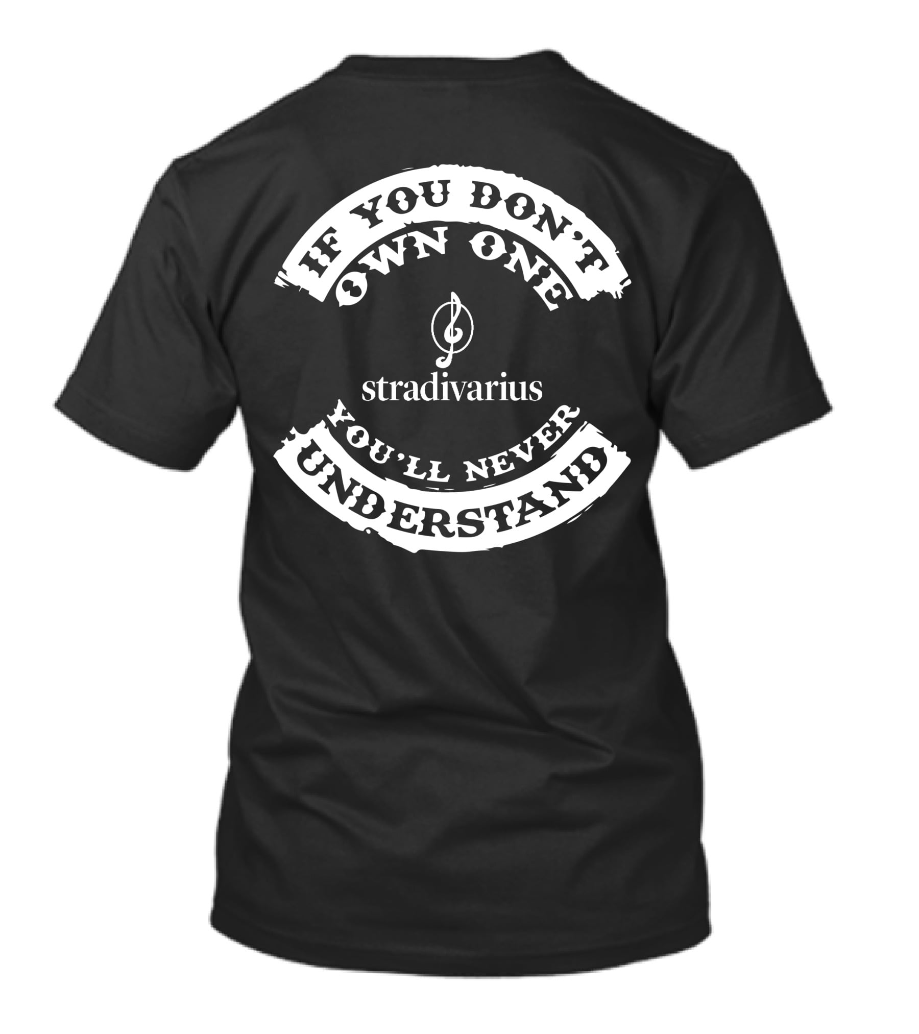 If You Don't Own One You'll Never Understand Stradivarius T-Shirt