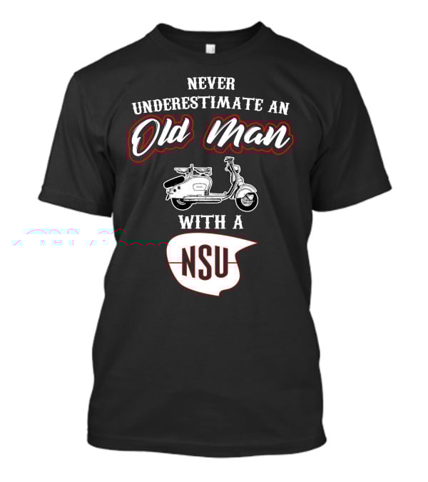 Never Underestimate An Old Man With A NSU Scooter T-Shirt
