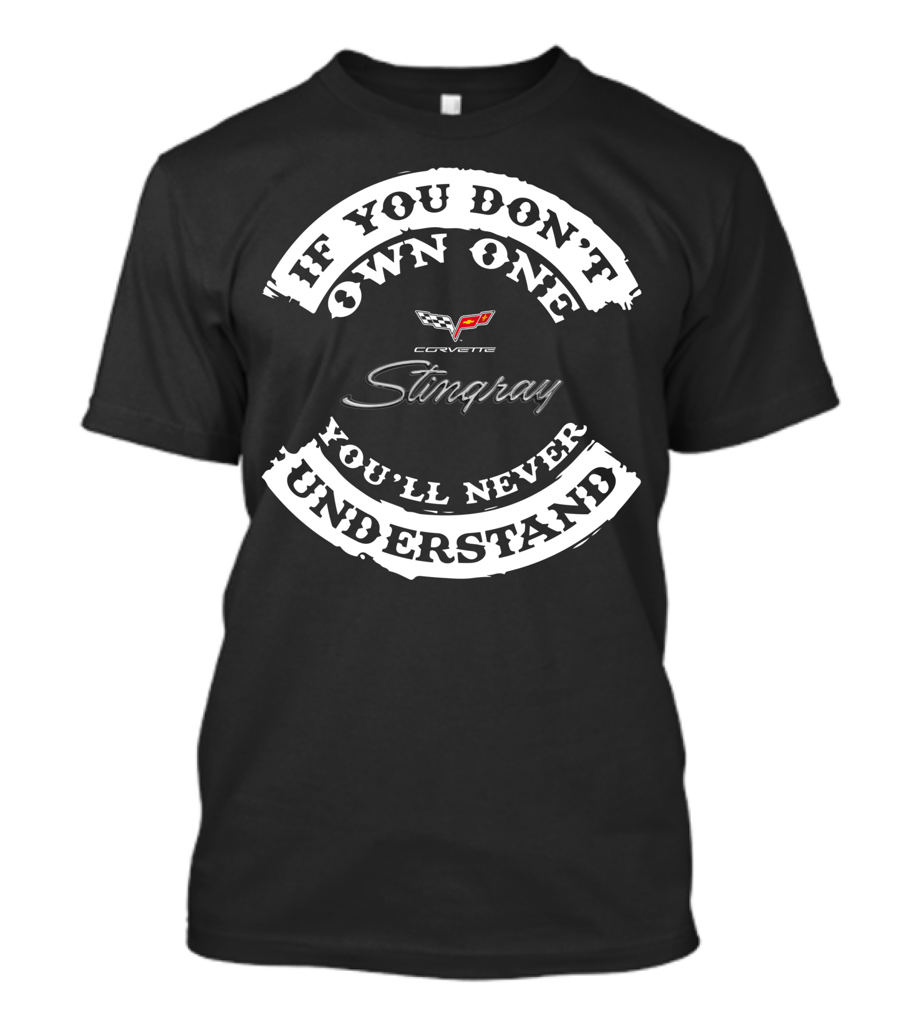 If You Don't Own One You'll Never Understand Corvette Stingray T-Shirt