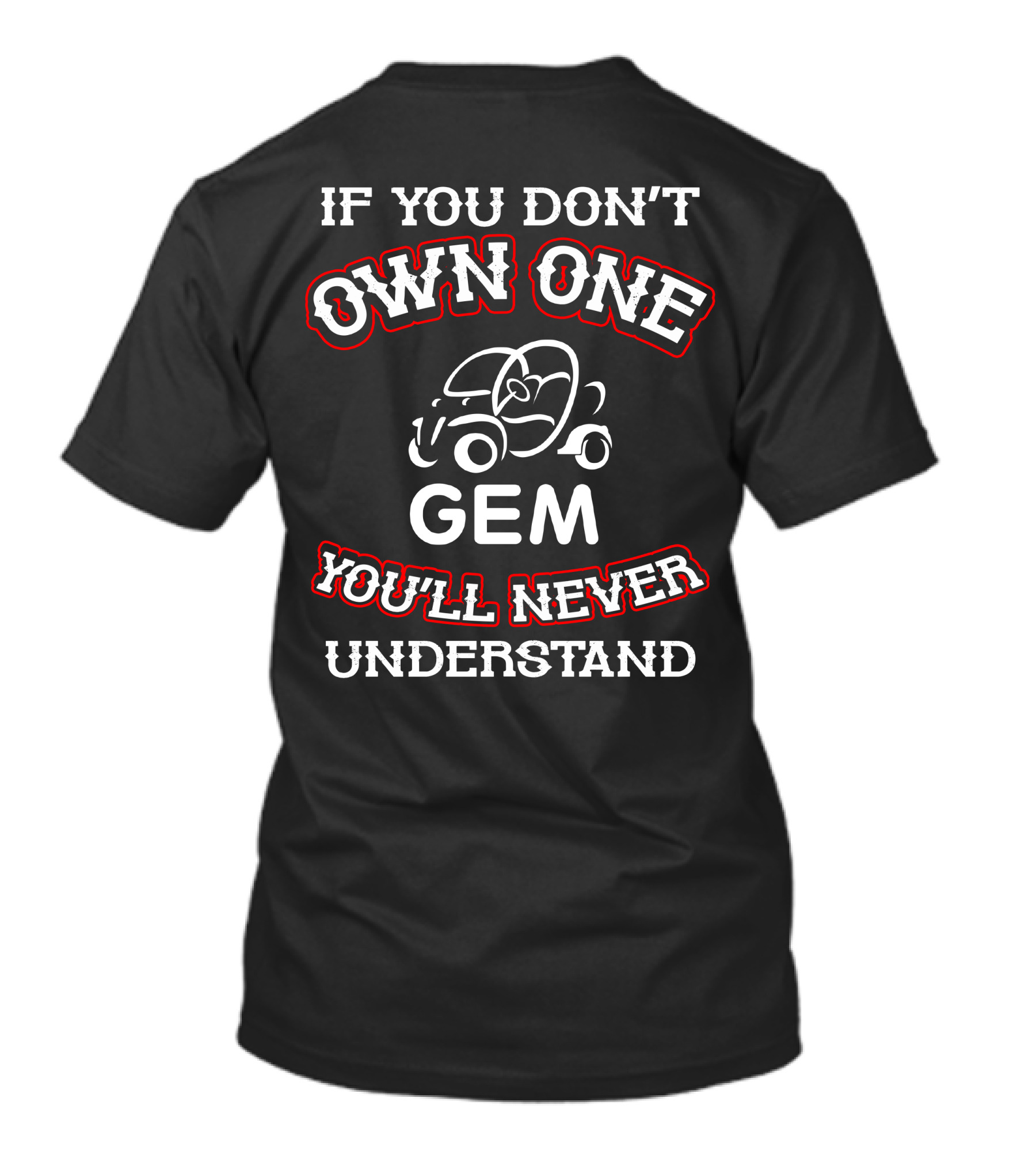 IF YOU DON'T OWN ONE GEM YOU'LL NEVER UNDERSTAND T-Shirt