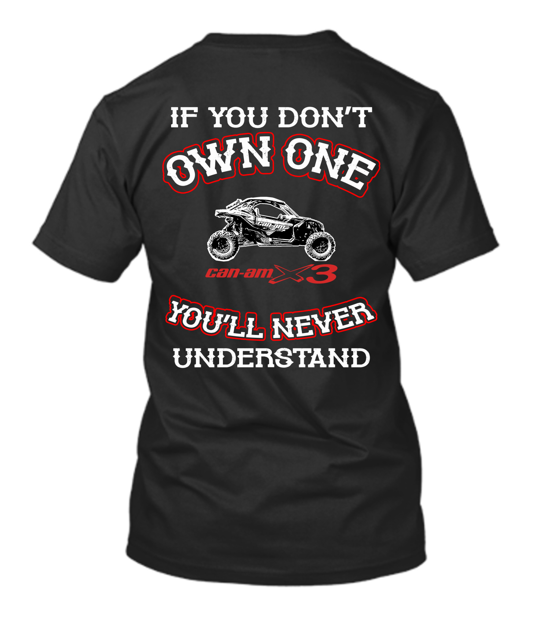 If You Don't Own One Can-Am X3 You'll Never Understand T-Shirt