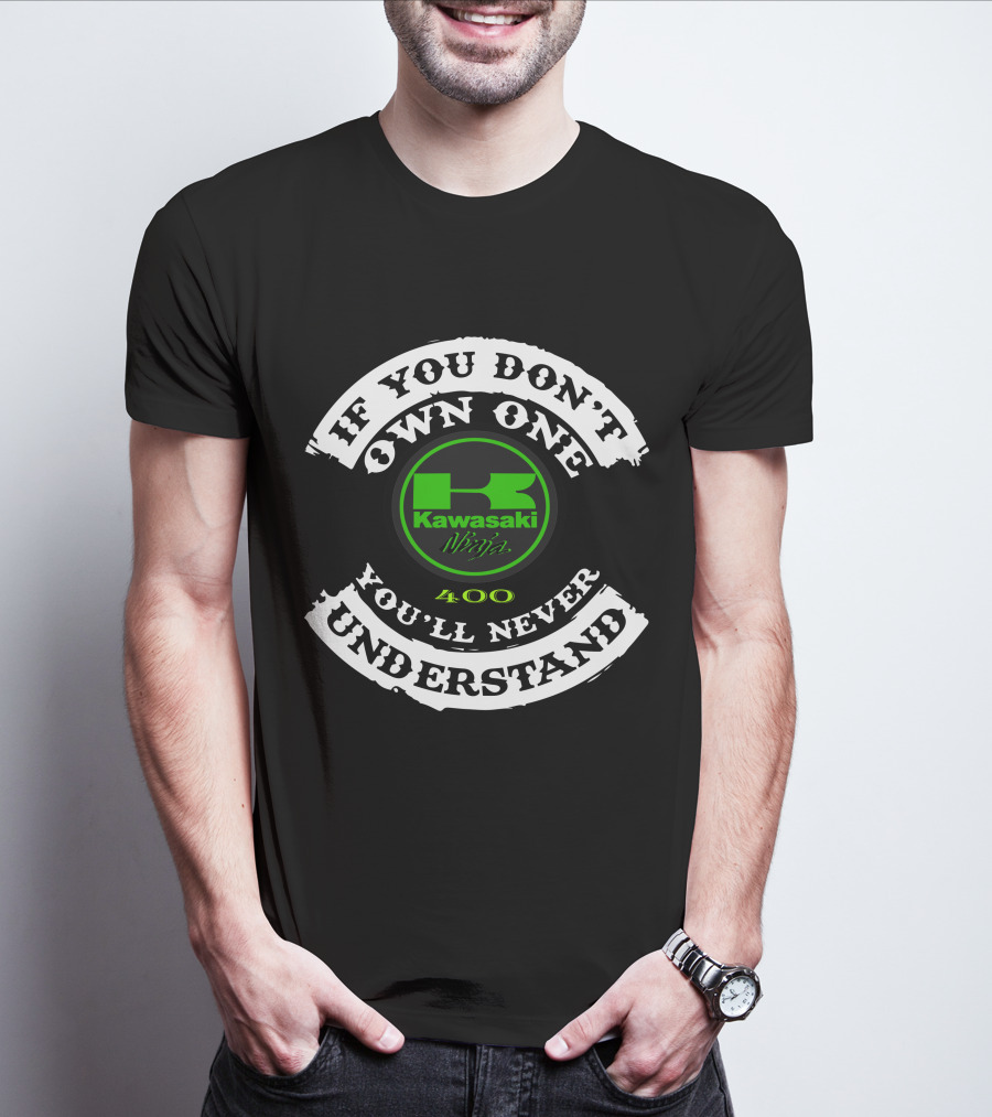 If You Don't Own One You'll Never Understand Kawasaki Ninja 400 T-Shirt