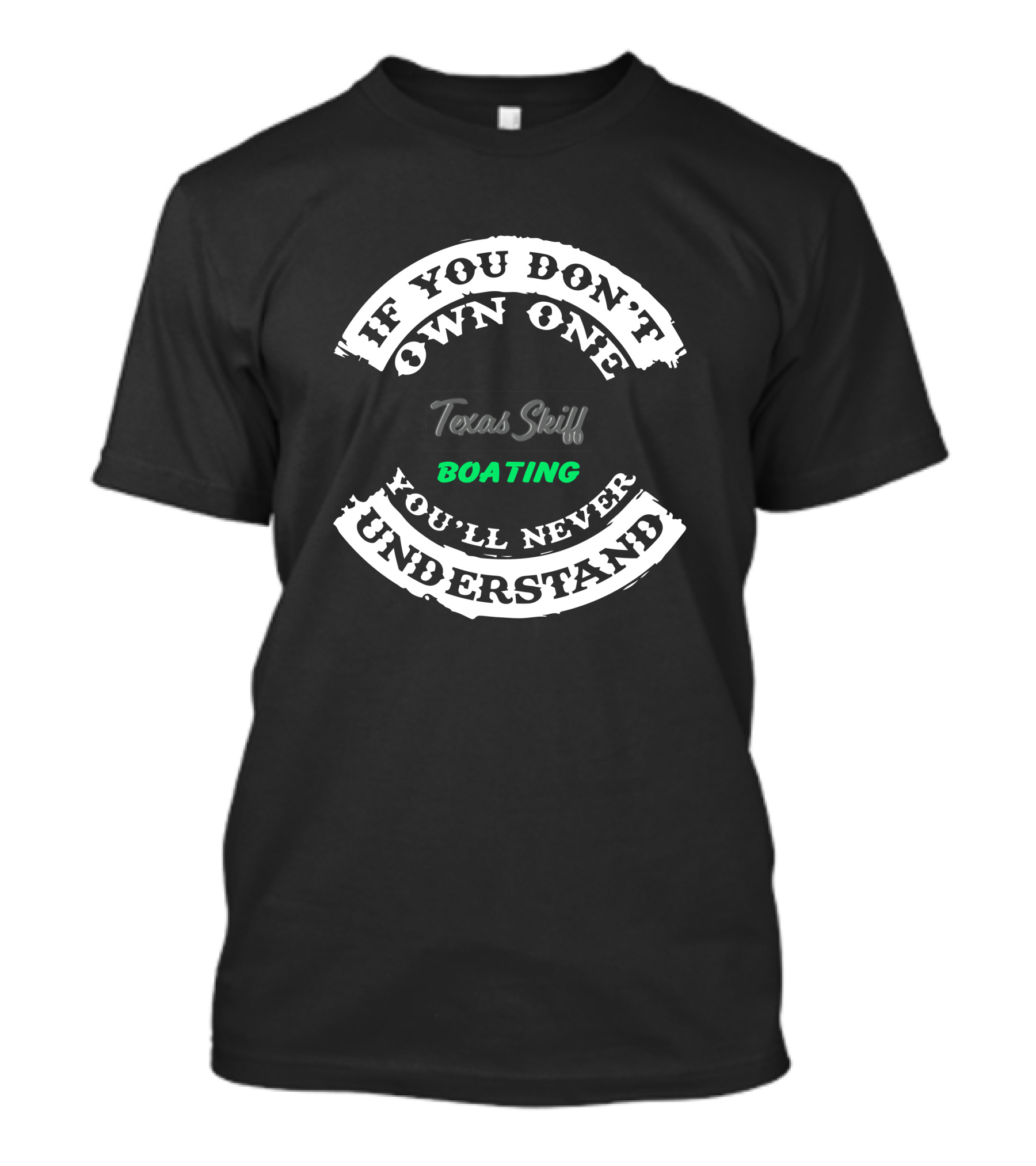 If You Don't Own One You'll Never Understand Texas Skiff Boating T-Shirt