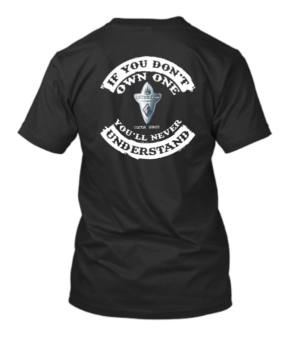 IF YOU DON'T OWN ONE YOU'LL NEVER UNDERSTAND ELECTRA CUSTOM BIKES T-Shirt