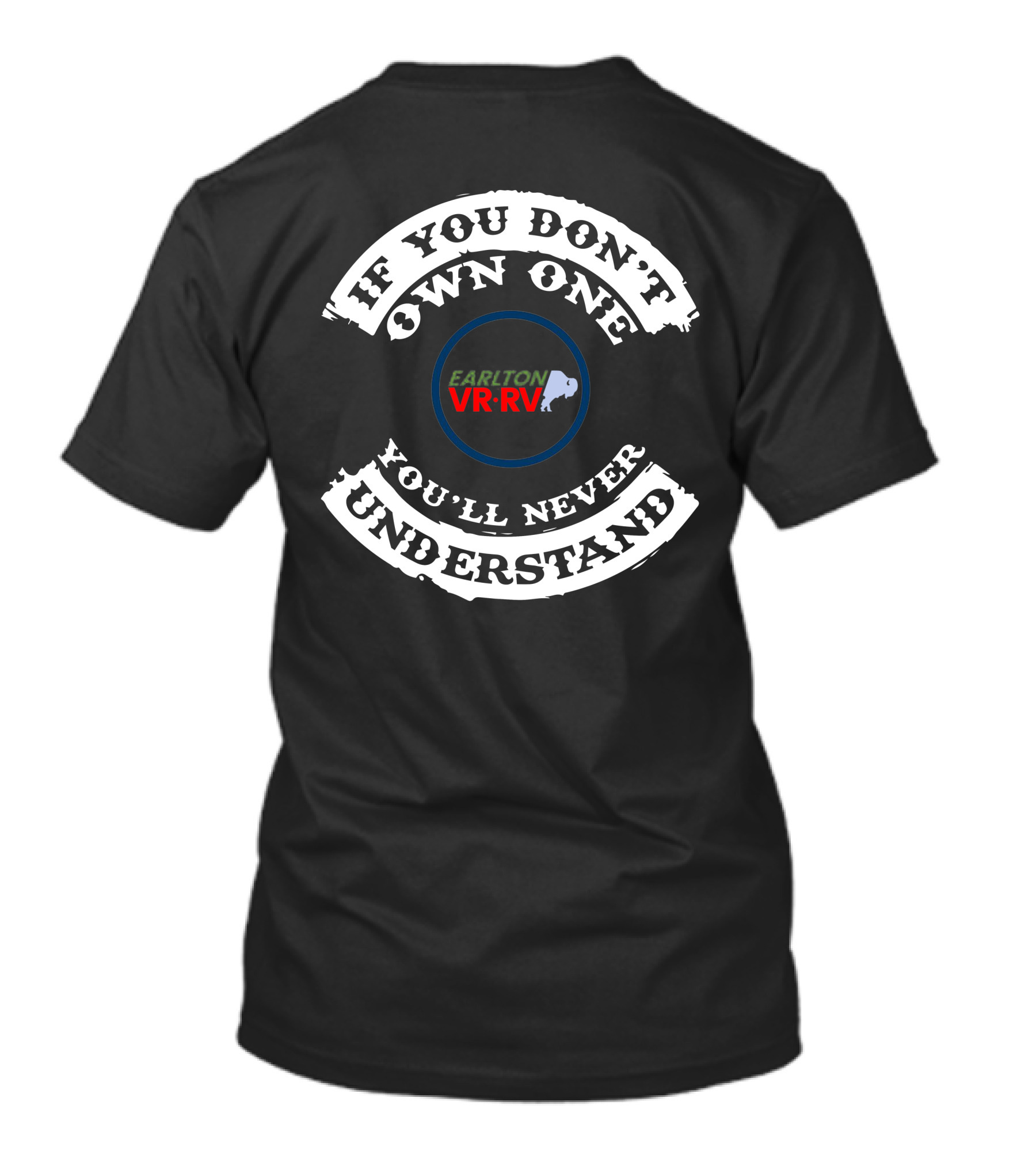 If You Don’t Own One You’ll Never Understand Earlton VR RV T-Shirt