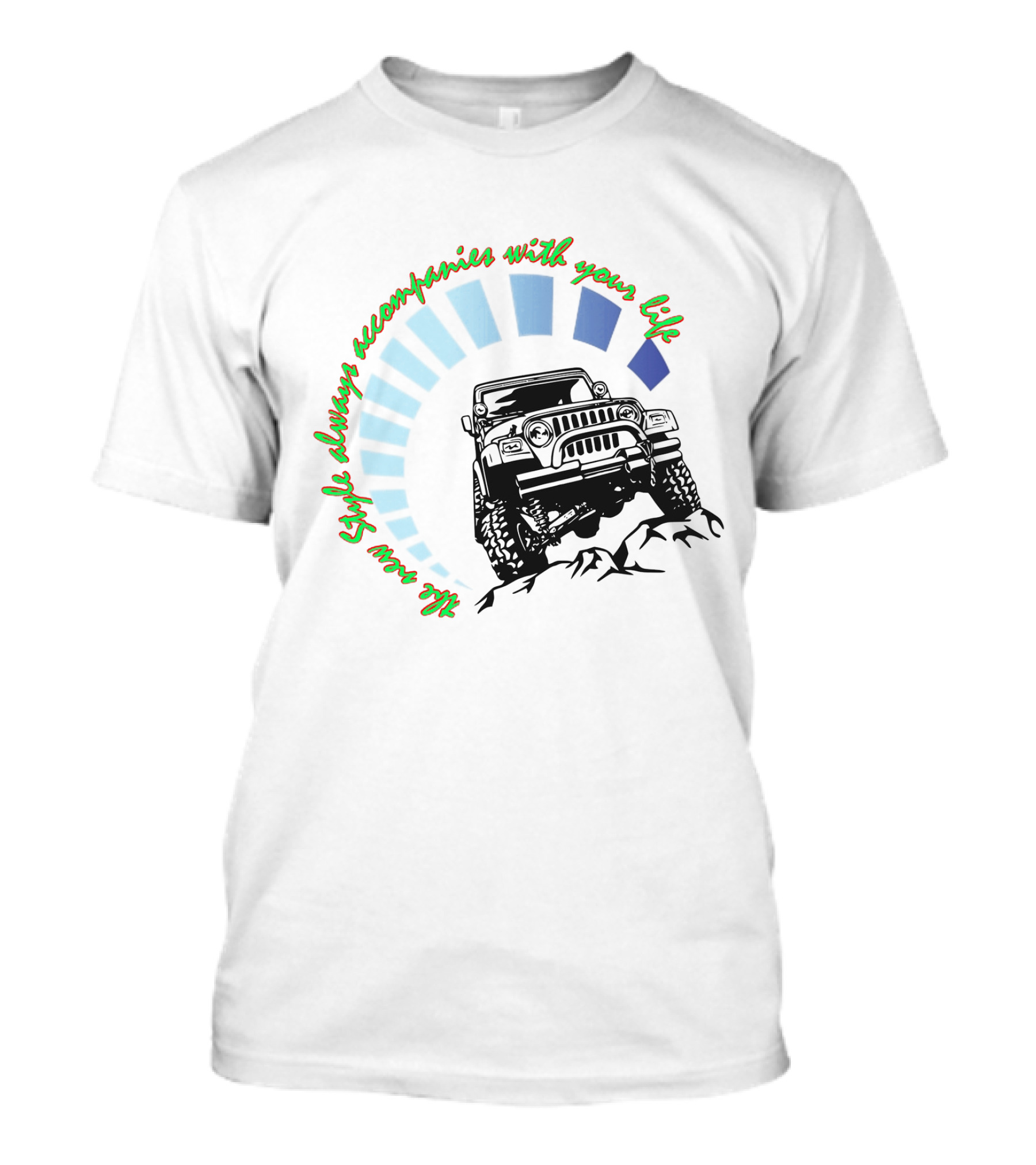 JEEP WRANGLER Style Always Accompanies With Your Life T-Shirt