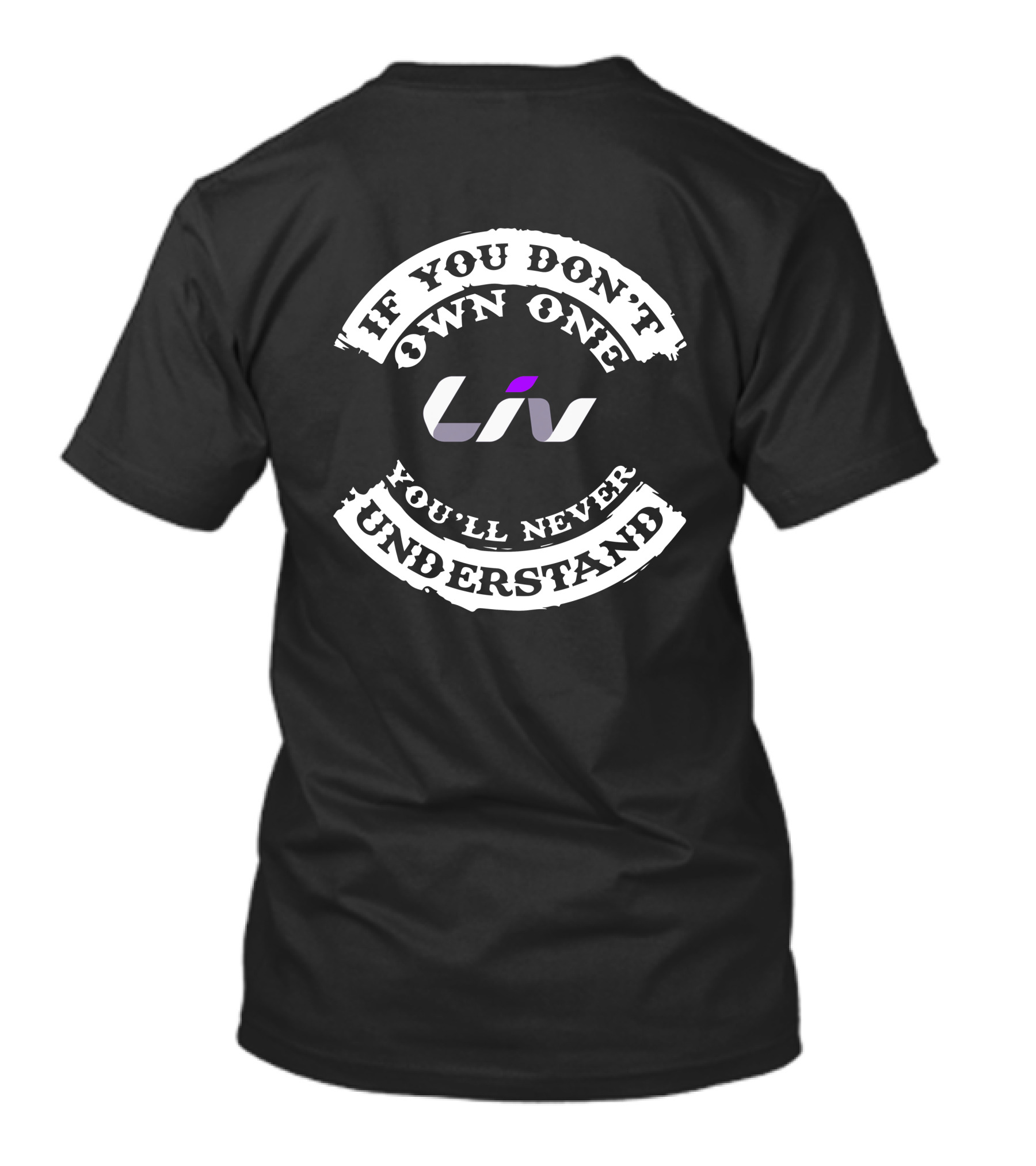 If You Don't Own One Liv You'll Never Understand T-Shirt