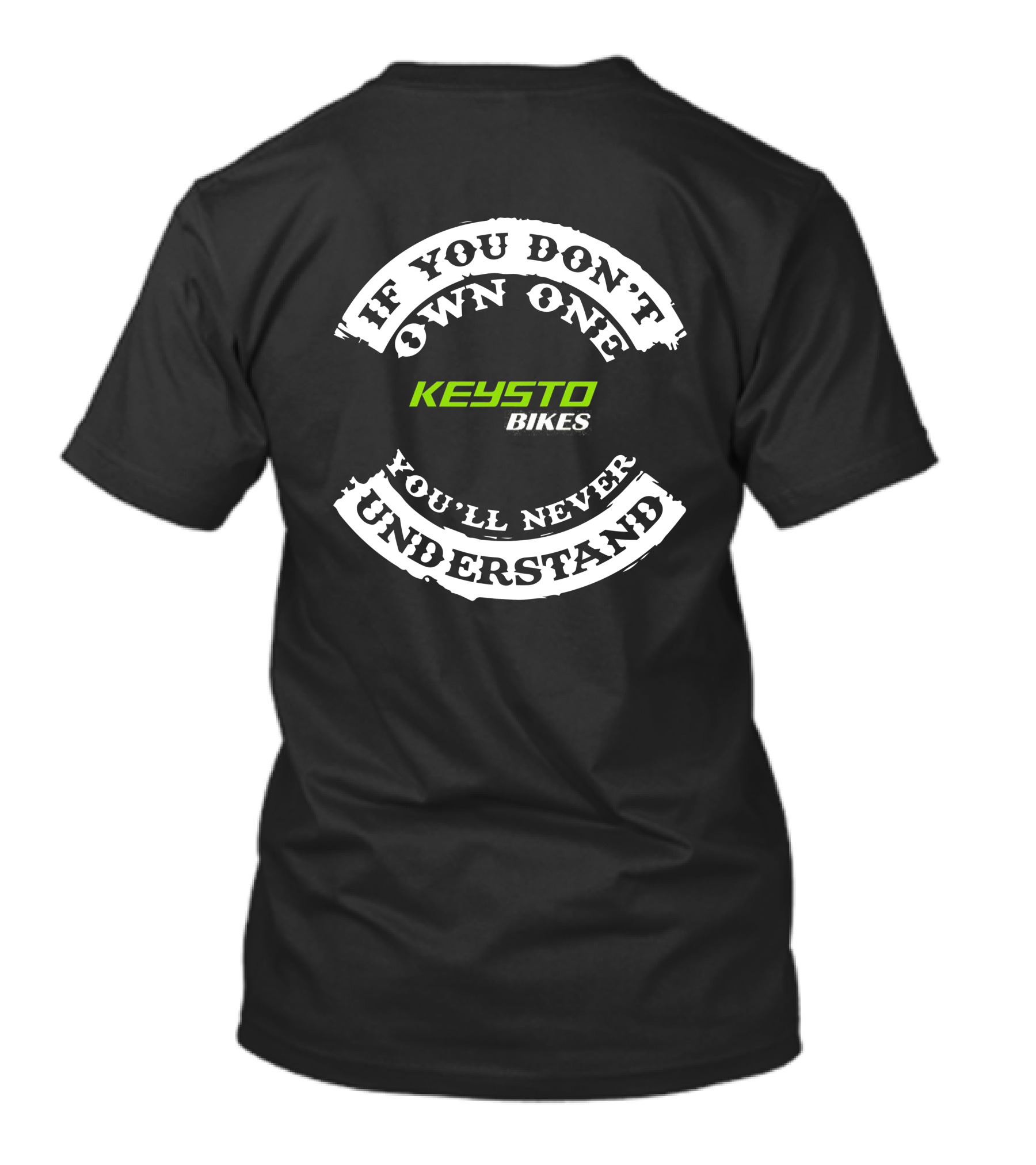 IF YOU DON'T OWN ONE KEYSTO BIKES YOU'LL NEVER UNDERSTAND T-Shirt