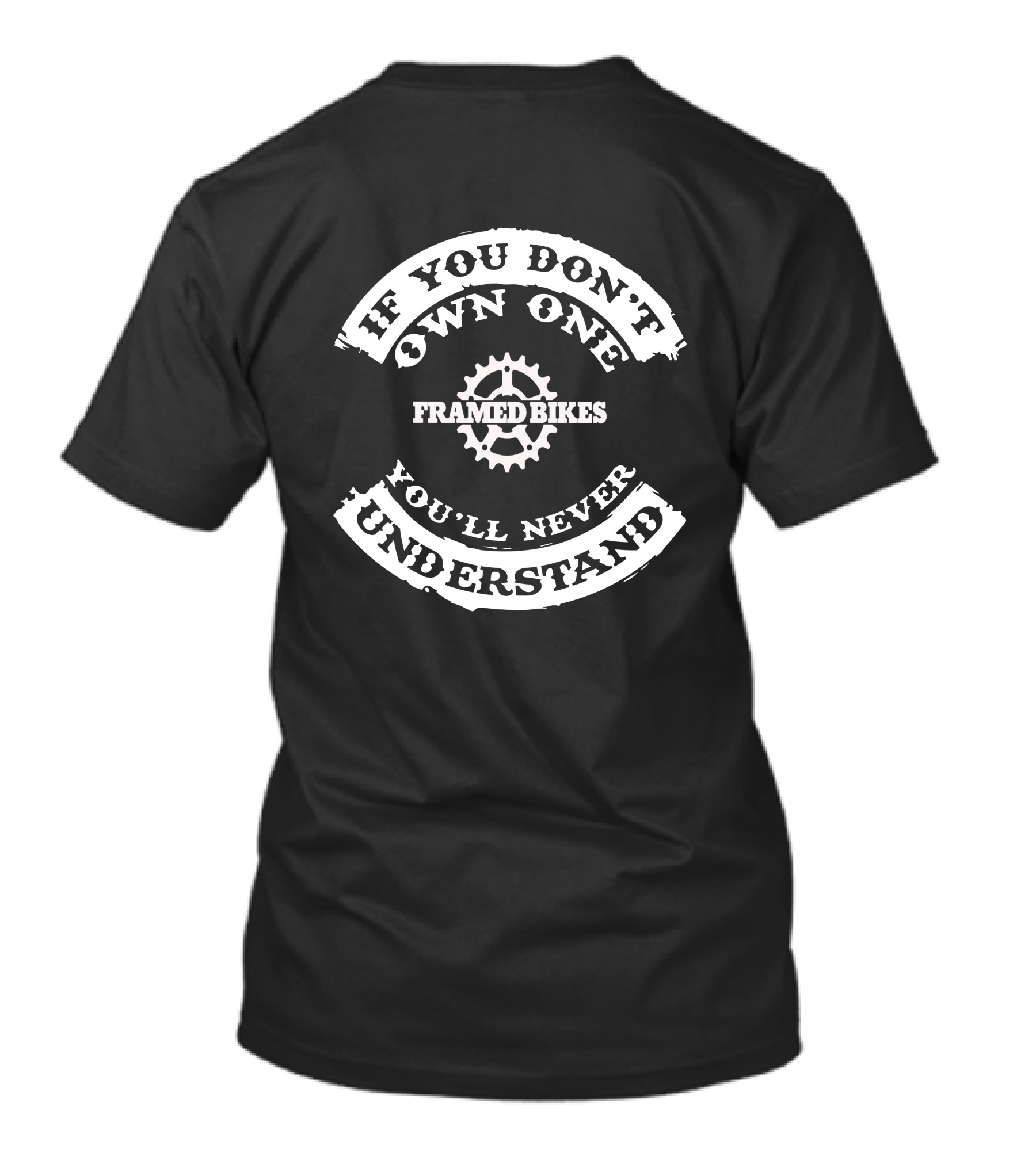 IF YOU DON'T OWN ONE YOU'LL NEVER UNDERSTAND FRAMED BIKES T-Shirt