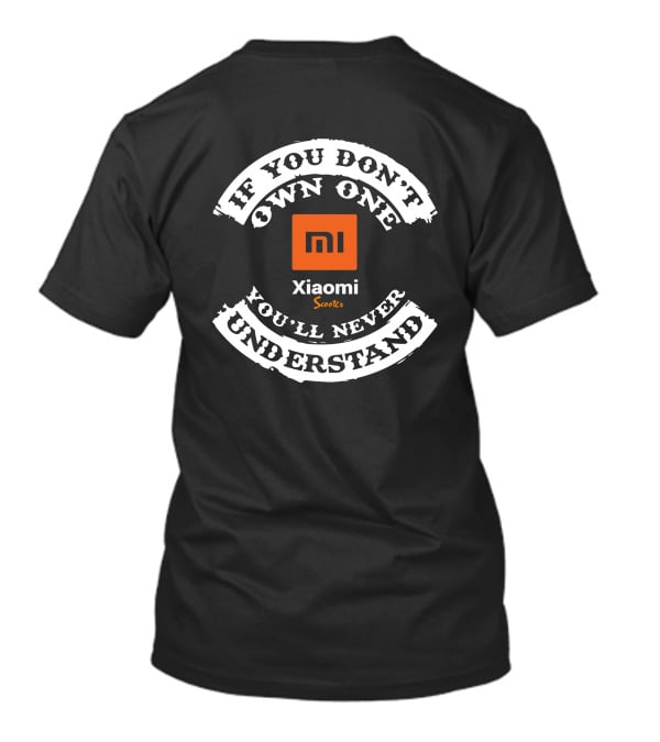 Xiaomi M365 Pro If You Don't Own One You'll Never Understand Scooters T-Shirt