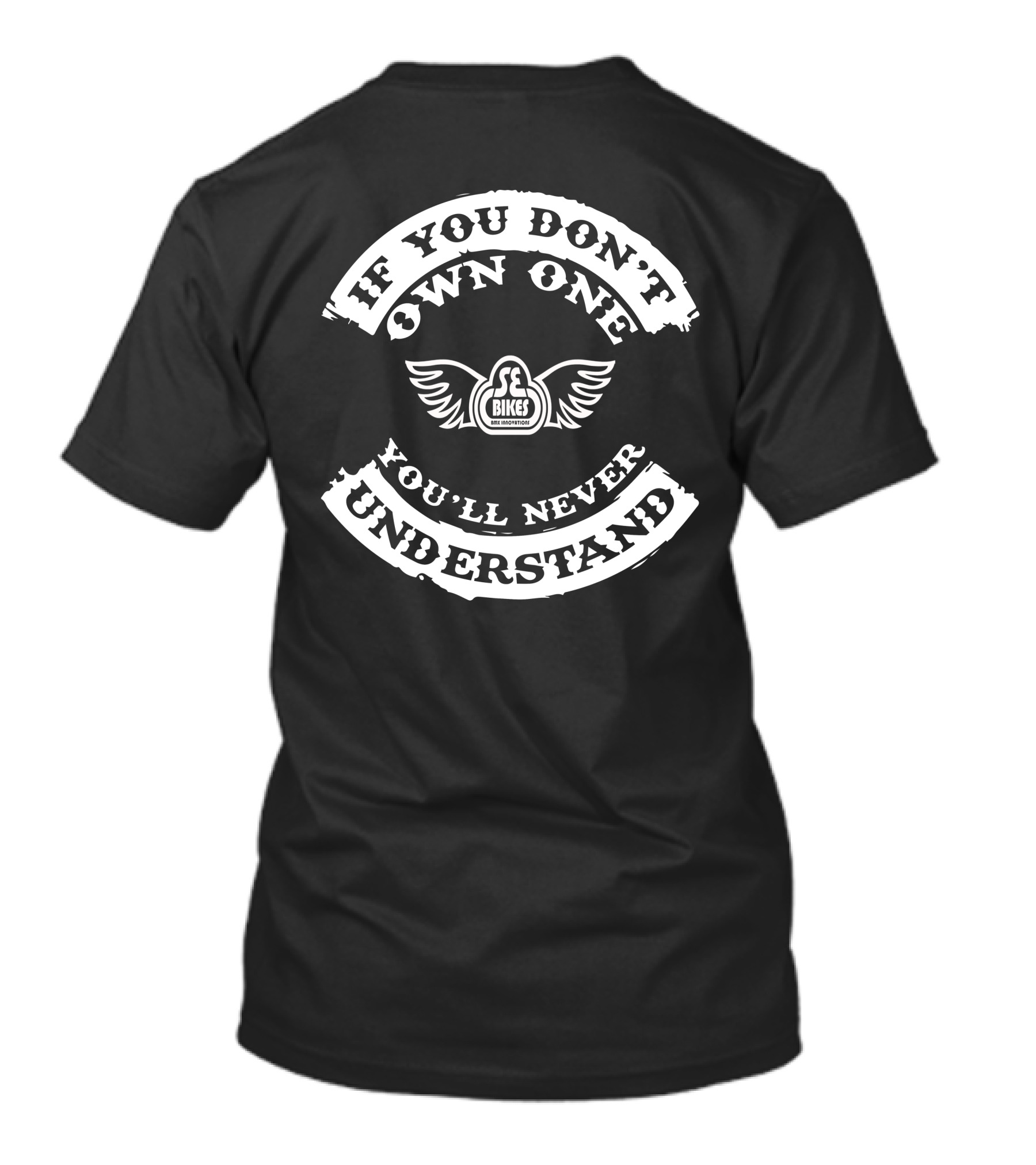 If You Don't Own One You'll Never Understand SE Bikes Cruiser T-Shirt