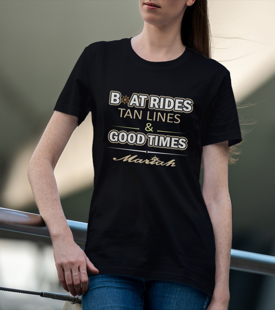 BOAT RIDES TAN LINES And GOOD TIMES Mariah T-Shirt