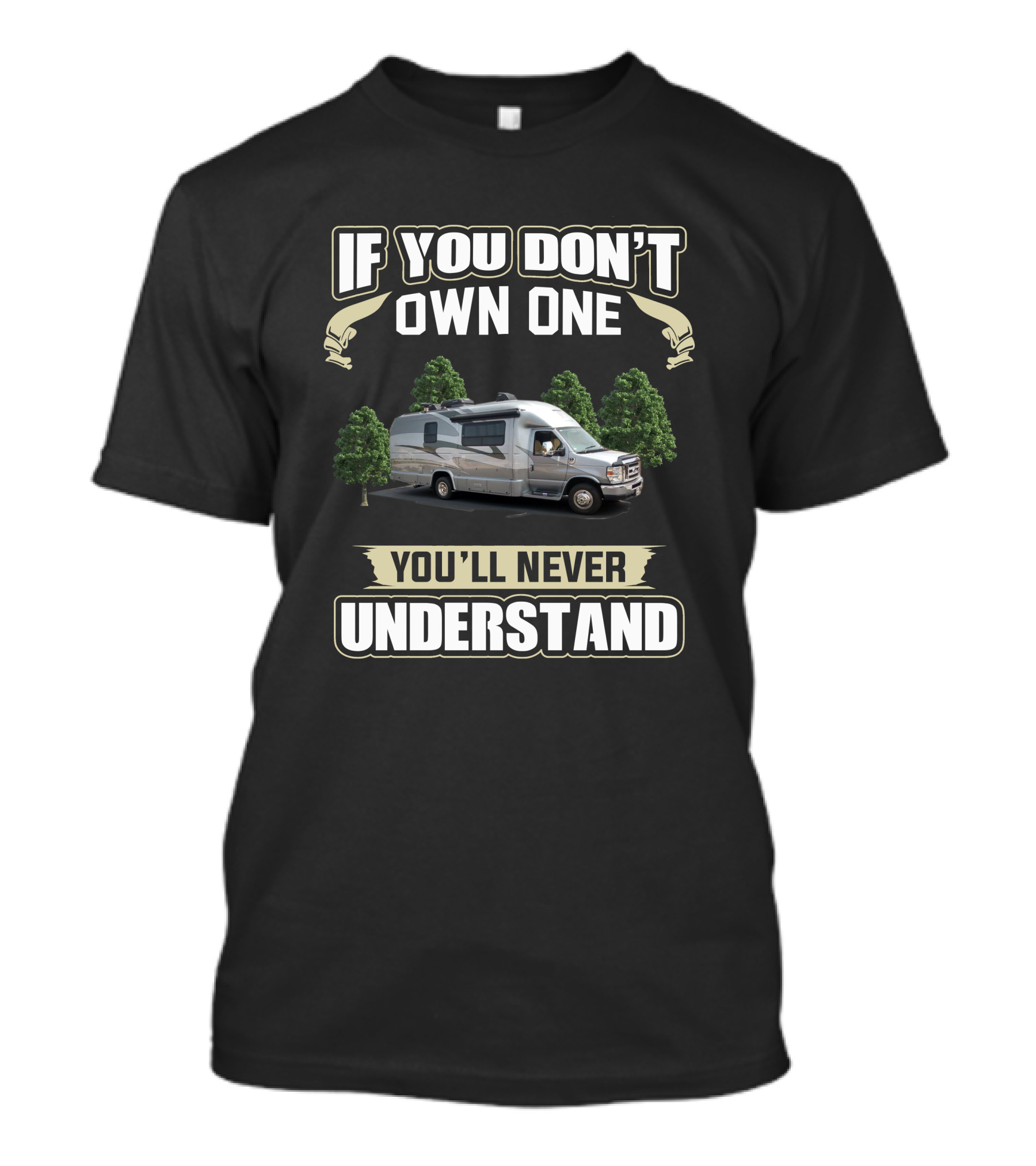 If You Don't Own One You'll Never Understand Coach House RV T-Shirt