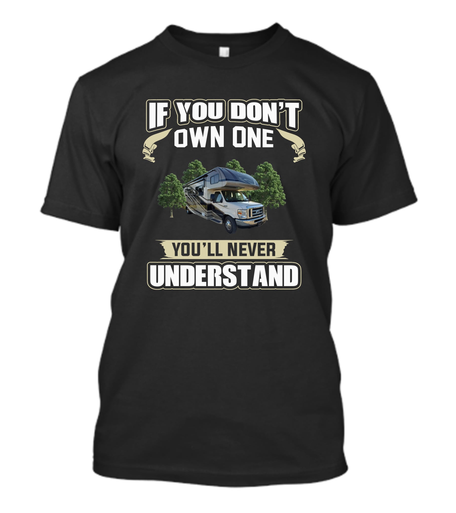 If You Don't Own One You'll Never Understand Forest River Forester RV T-Shirt