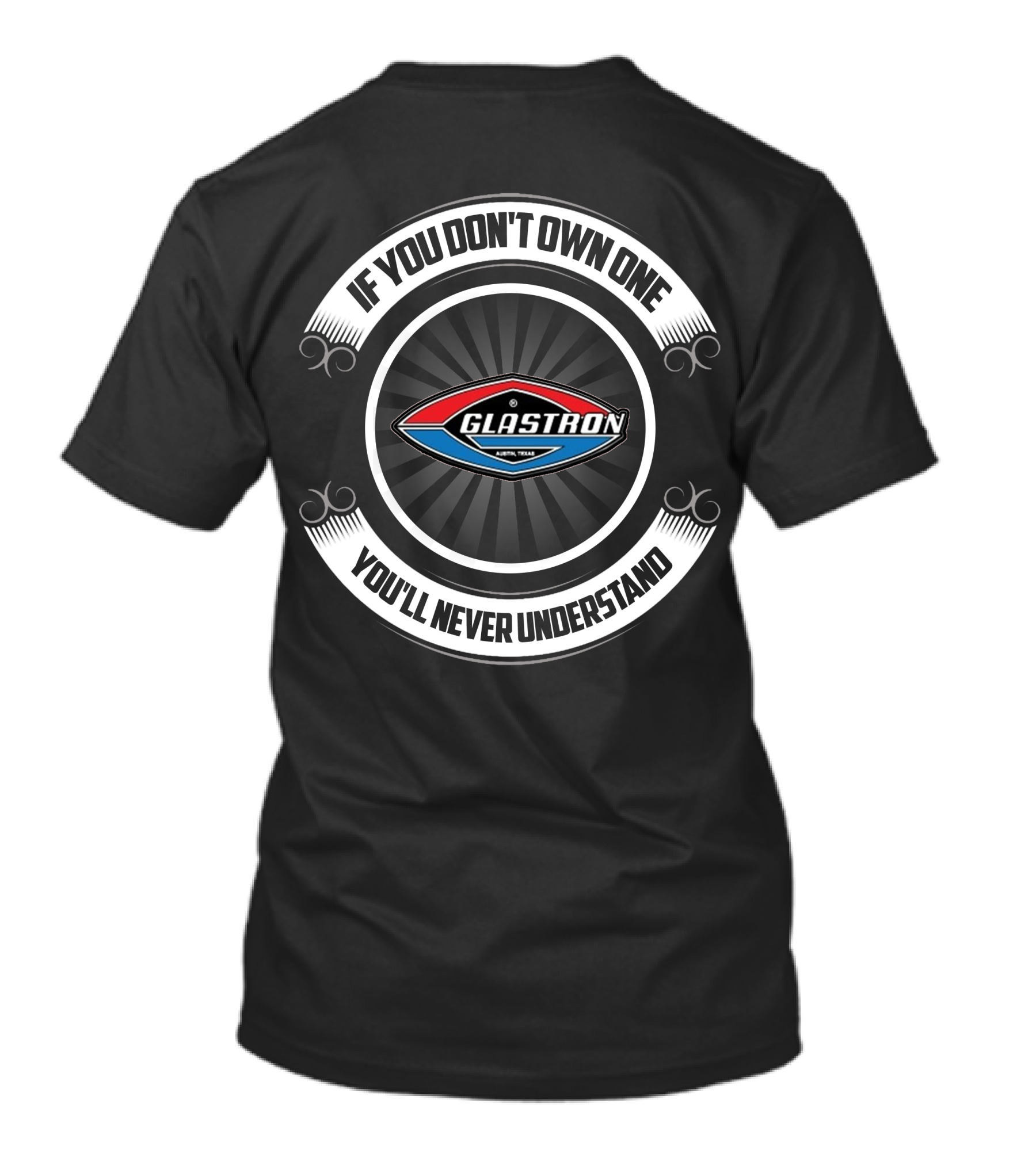 If You Don't Own One You'll Never Understand Classic Glastron T-Shirt
