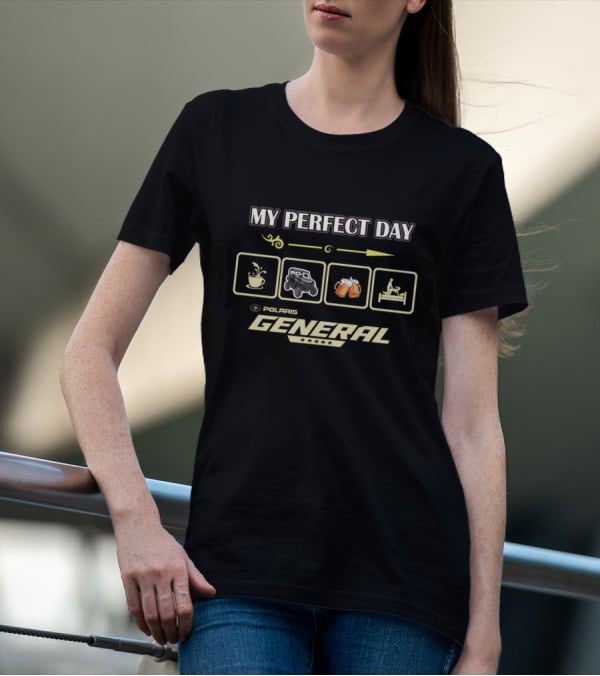 My Perfect Day Polaris General Coffee ATV Beer Bed T-Shirt