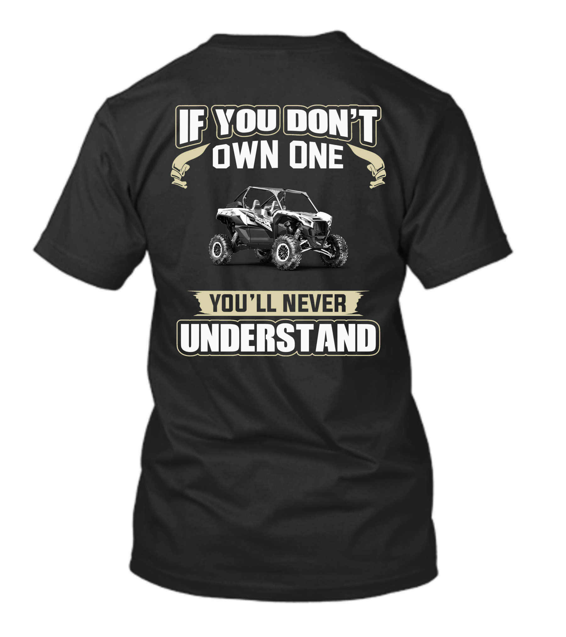 If You Don't Own One You'll Never Understand Teryx KRX Kingz T-Shirt