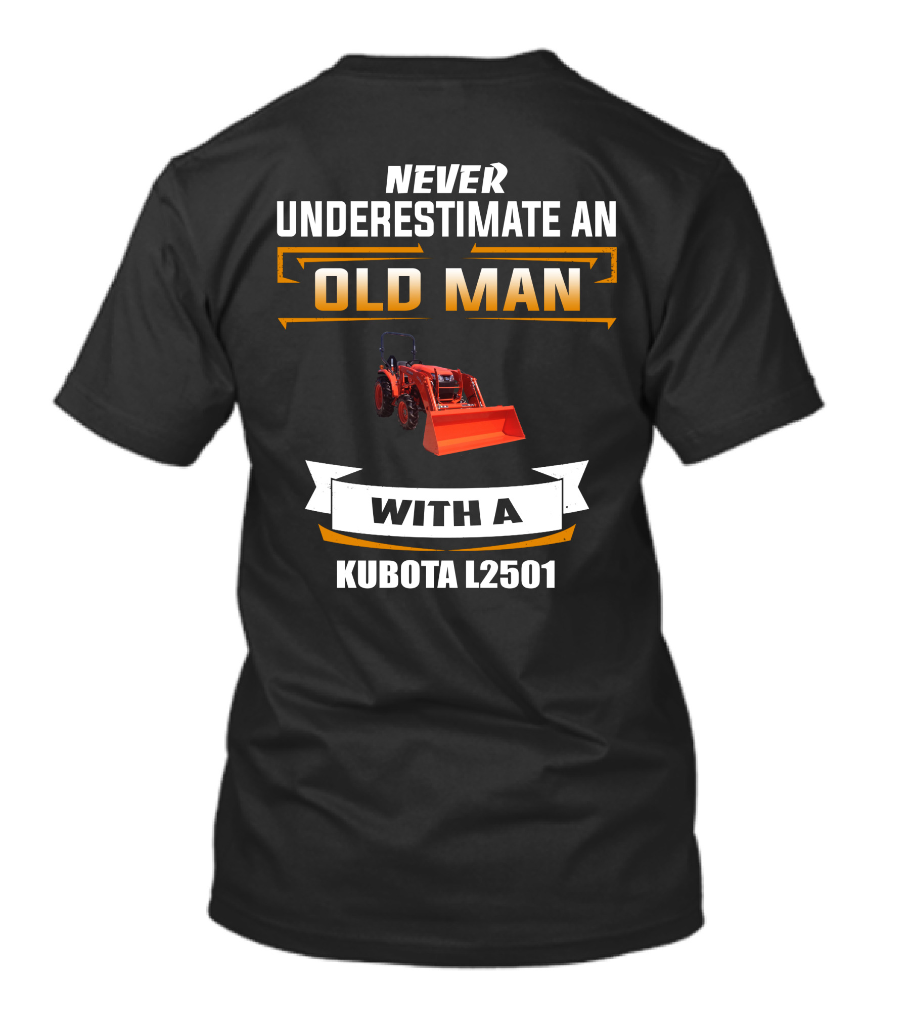 NEVER UNDERESTIMATE AN OLD MAN WITH A KUBOTA L2501 T-Shirt