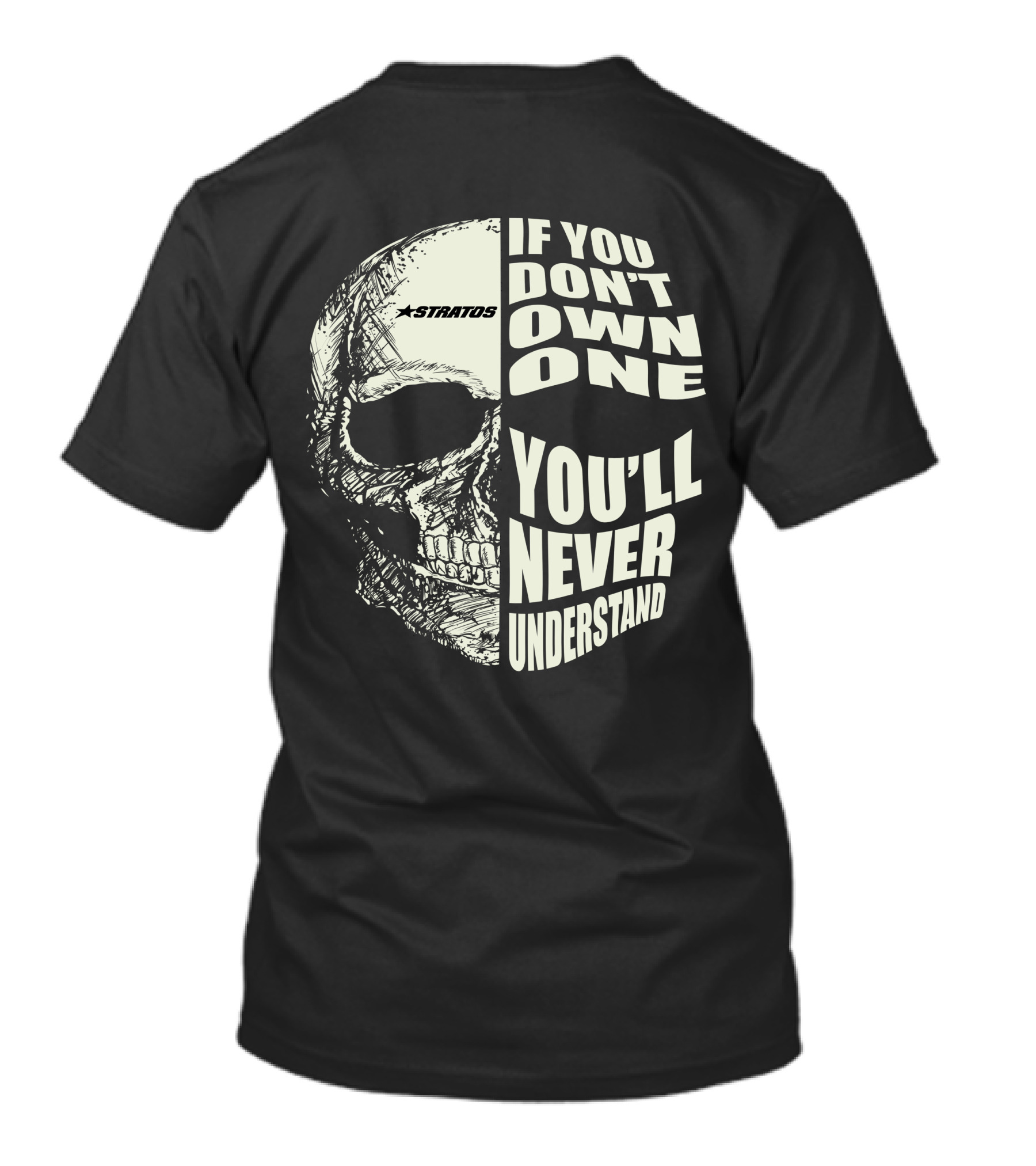 Stratos If You Don't Own One You'll Never Understand Skull T-Shirt