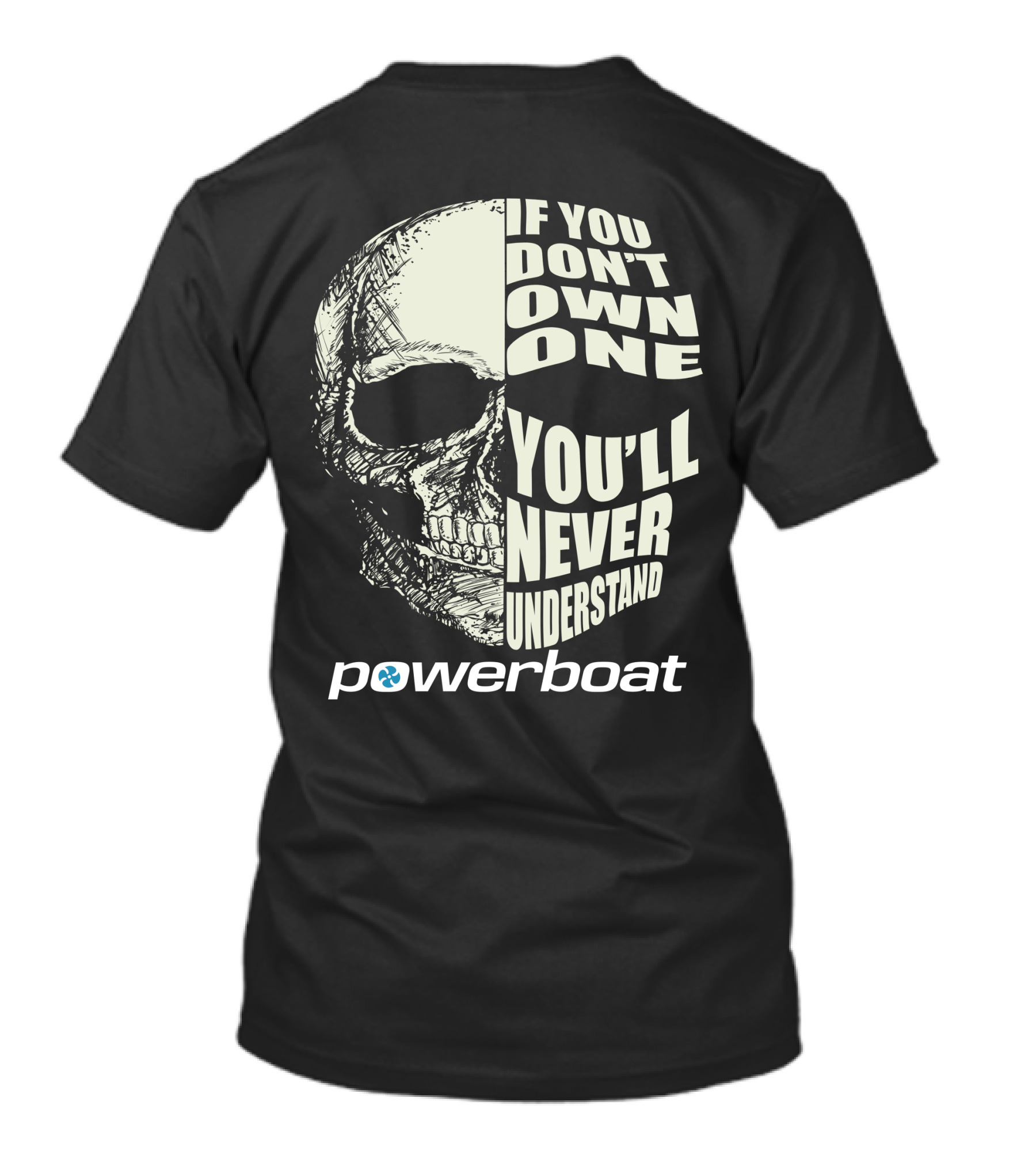 If You Don't Own One You'll Never Understand Powerboat T-Shirt