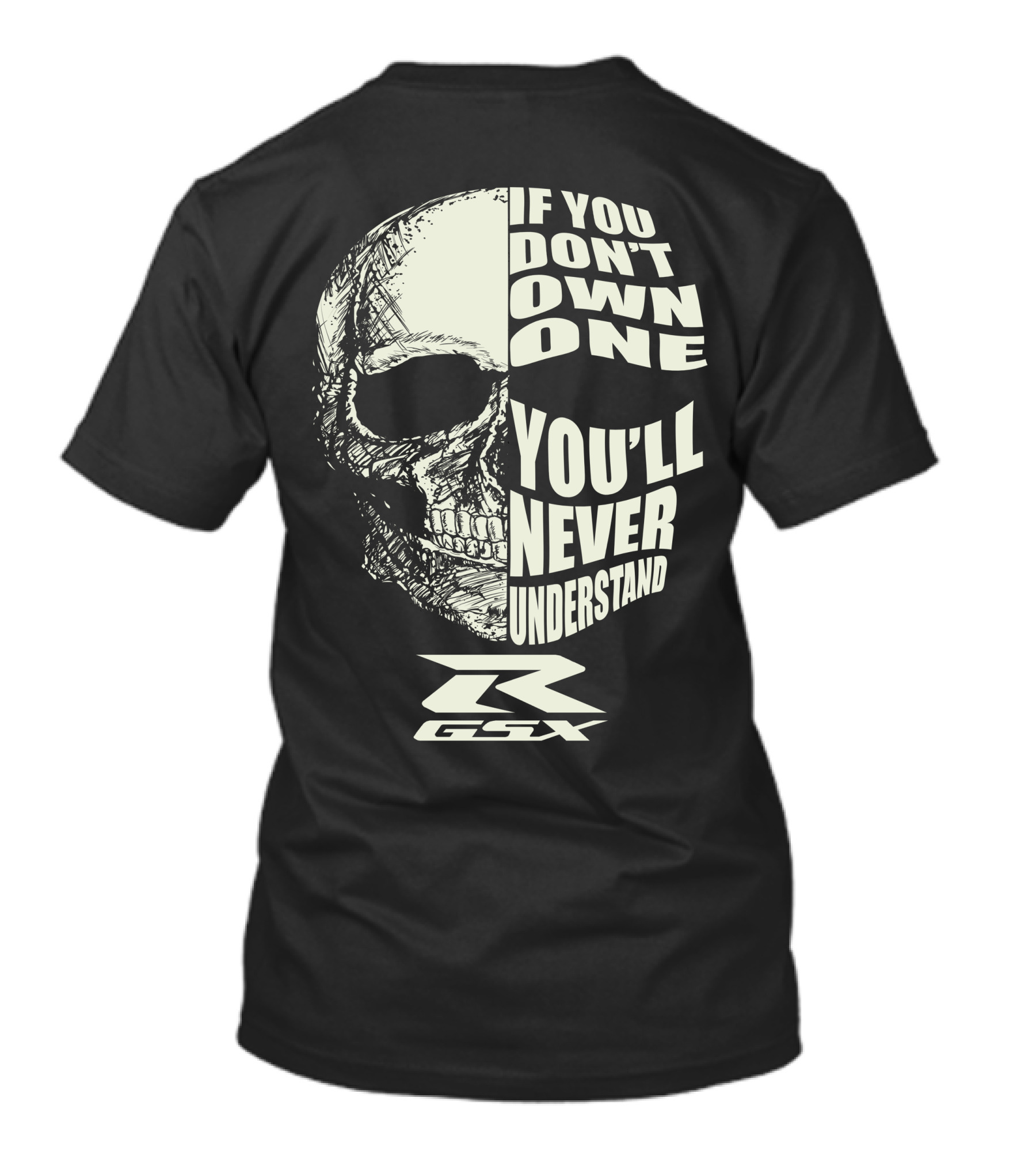 If You Don't Own One You'll Never Understand GSX Skull R T-Shirt