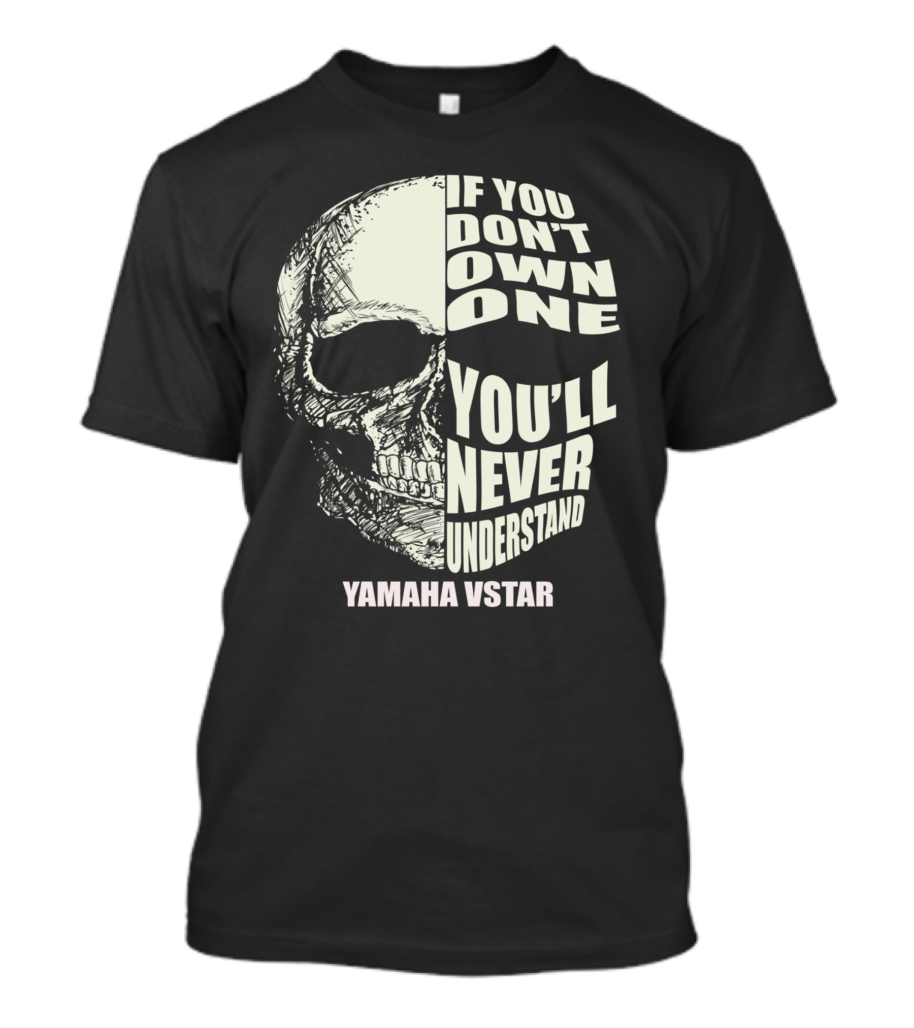 If You Don't Own One You'll Never Understand Yamaha Vstar T-Shirt