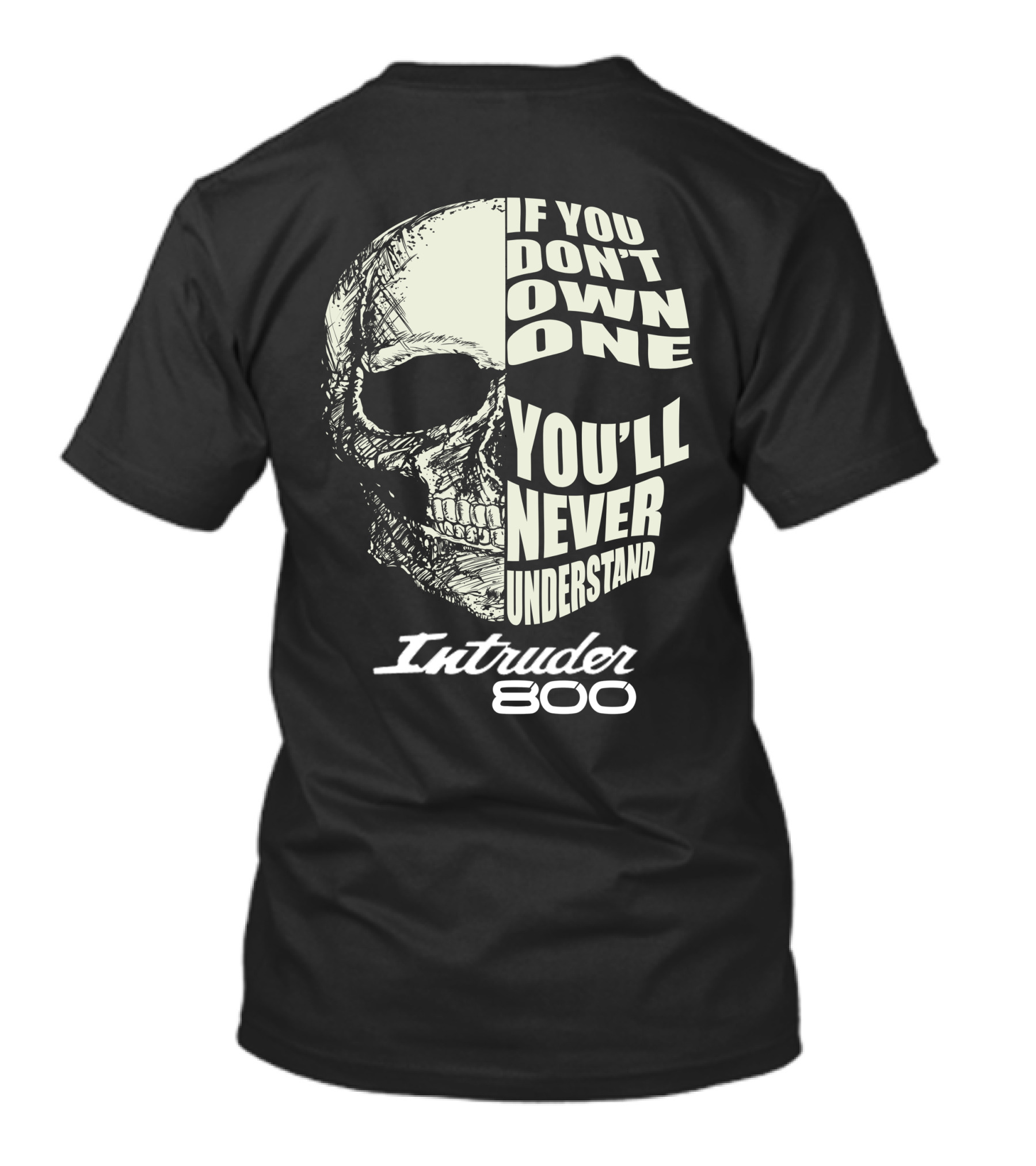 If You Don't Own One You'll Never Understand Intruder 800 T-Shirt