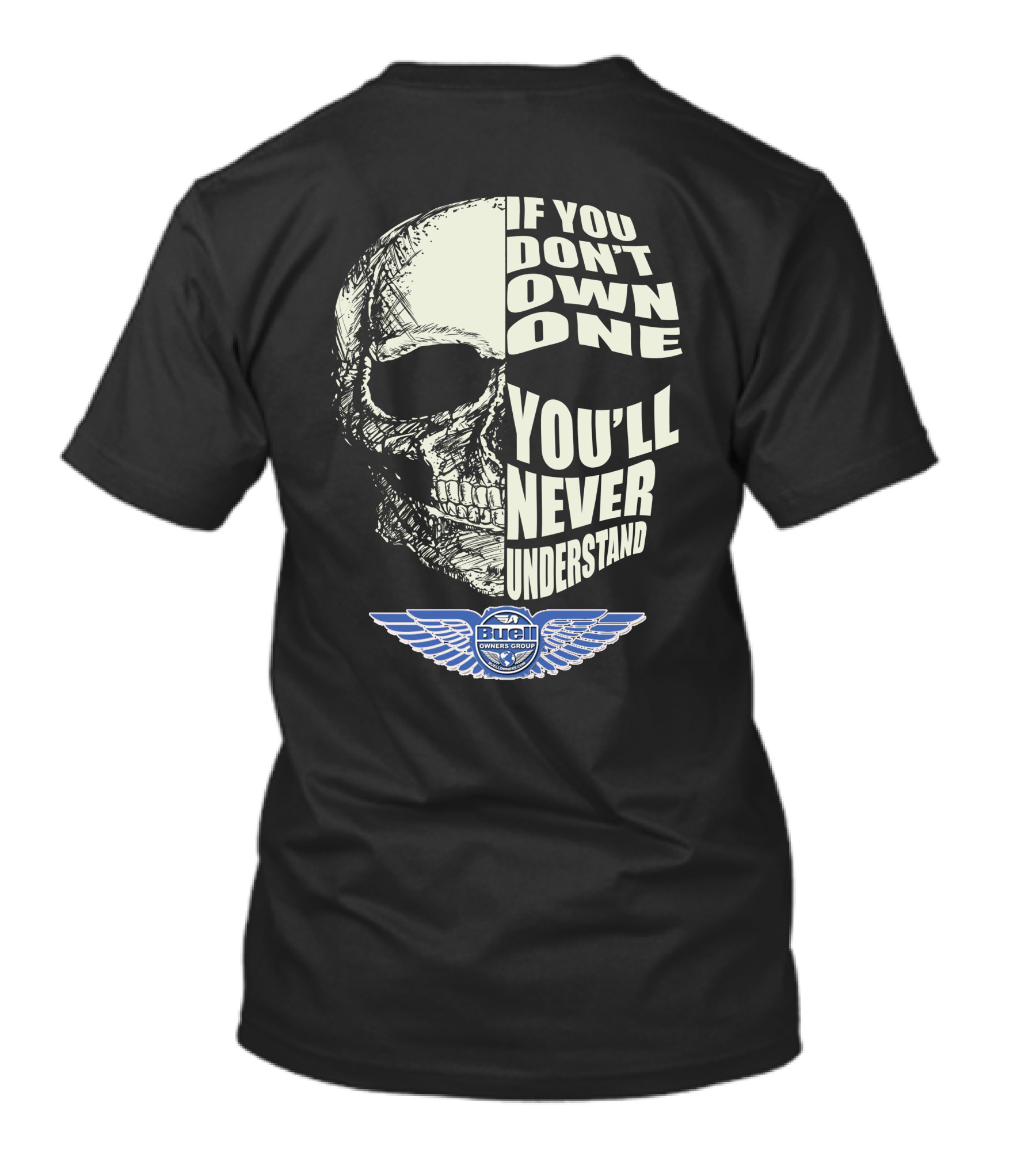 BUELL OWNERS GROUP IF YOU DON'T OWN ONE YOU'LL NEVER UNDERSTAND T-Shirt