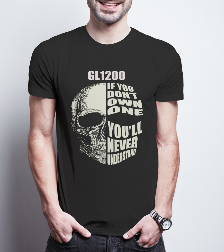 GL1200 If You Don't Own One You'll Never Understand Skull T-Shirt