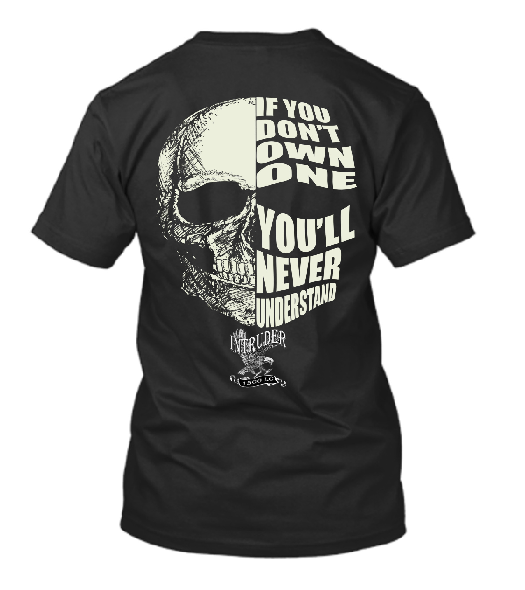 If You Don't Own One You'll Never Understand Intruder 1500 LC Skull T-Shirt