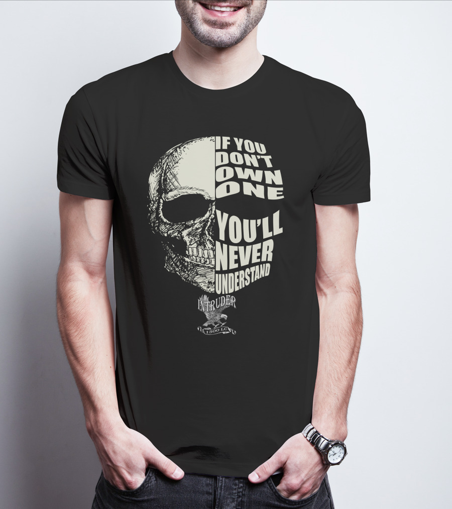If You Don't Own One You'll Never Understand Intruder 1500 LC Skull T-Shirt