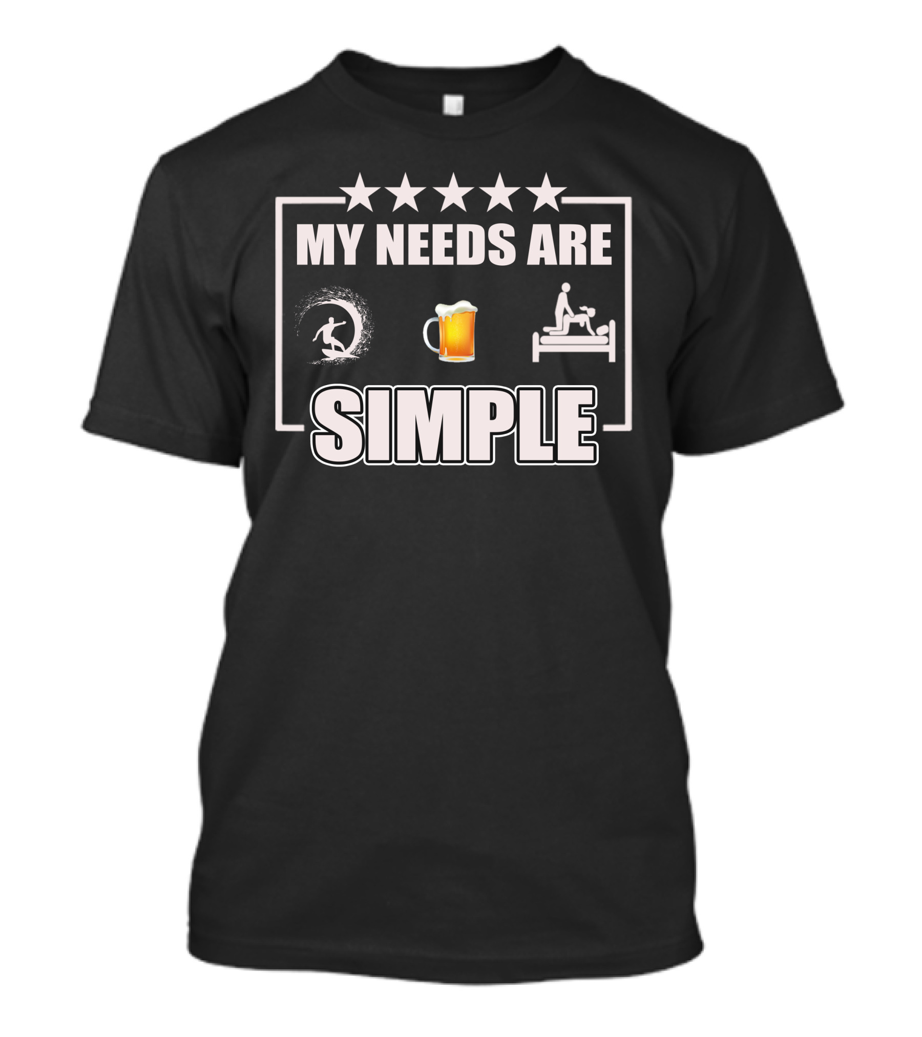 MY NEEDS ARE SIMPLE Surf Beer Bed T-Shirt