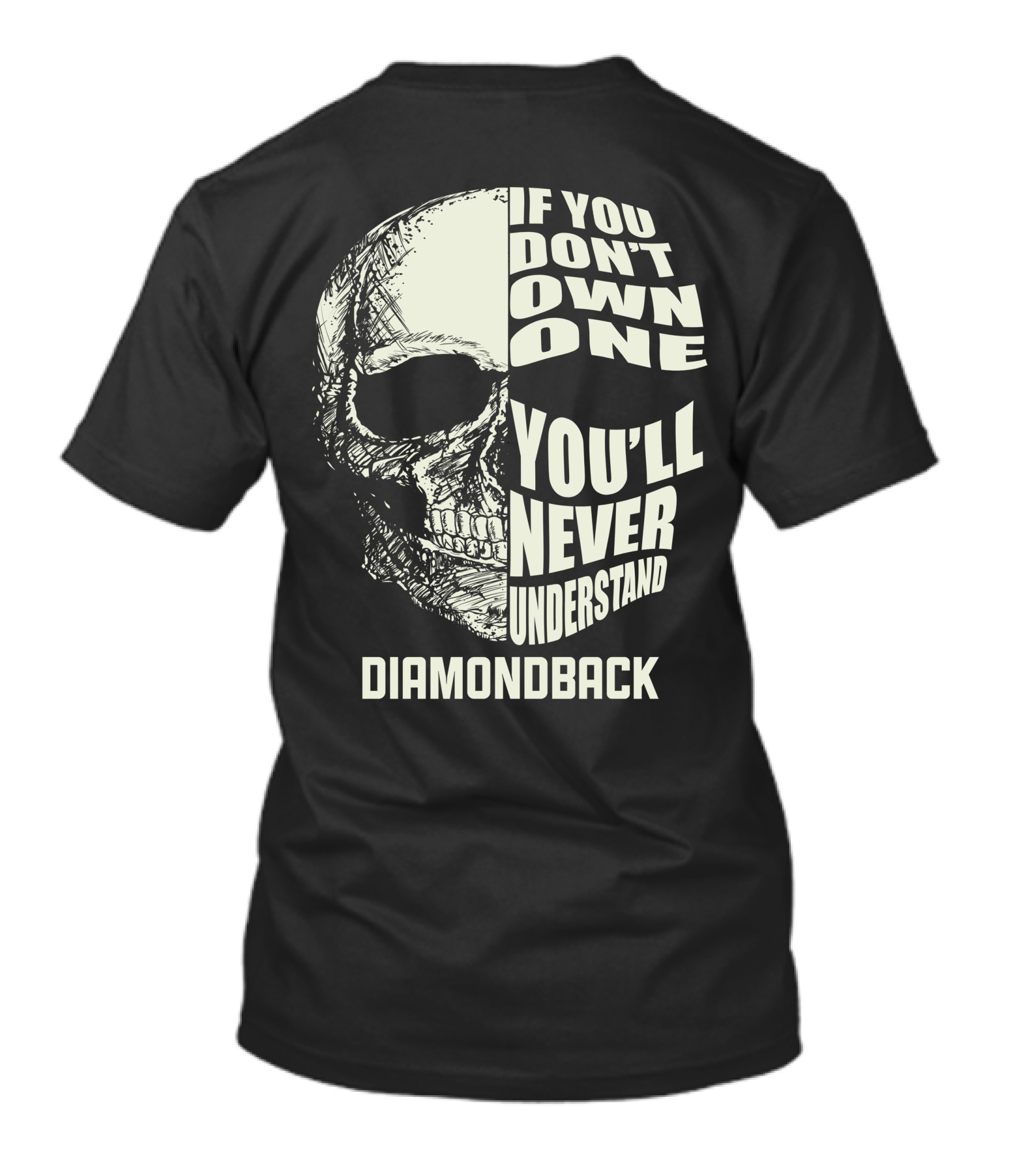 IF YOU DON'T OWN ONE YOU'LL NEVER UNDERSTAND DIAMONDBACK T-Shirt