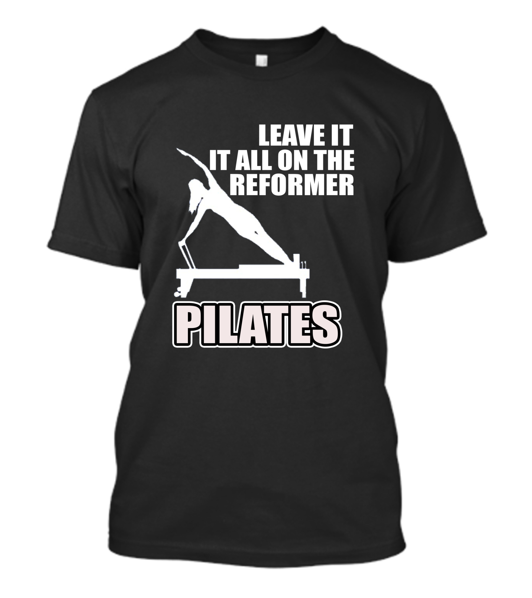 LEAVE IT ALL ON THE REFORMER PILATES T-Shirt