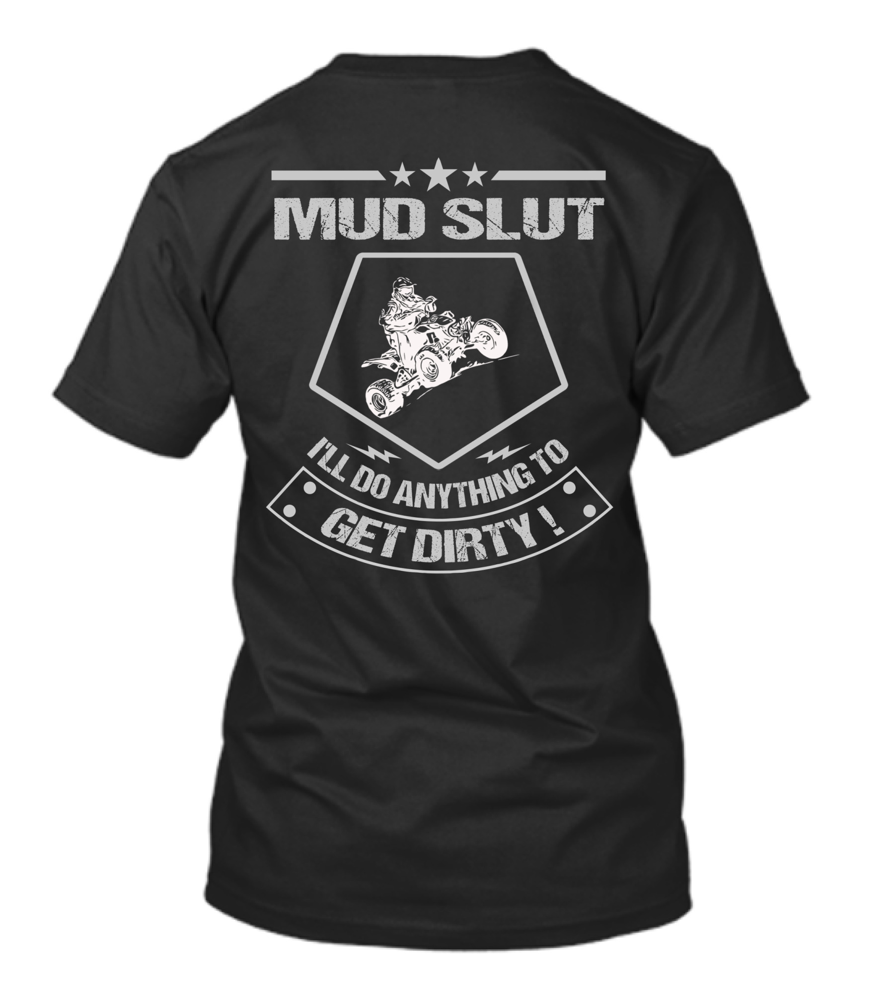 MUD SLUT I'LL DO ANYTHING TO GET DIRTY ATV UNITED T-Shirt