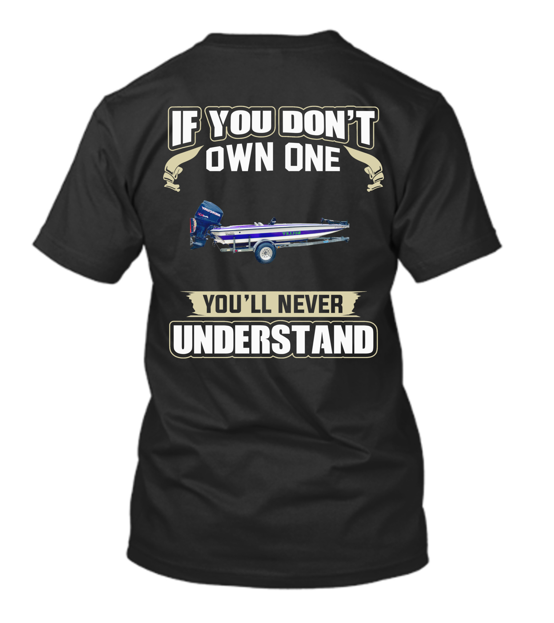 If You Don't Own One You'll Never Understand Bullet Bass Boat T-Shirt